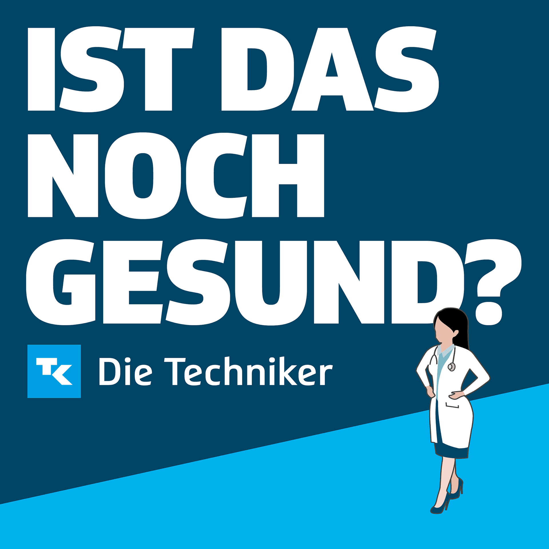 Ist das noch gesund? – Der Gesundheitspodcast der Techniker - Podcasts
