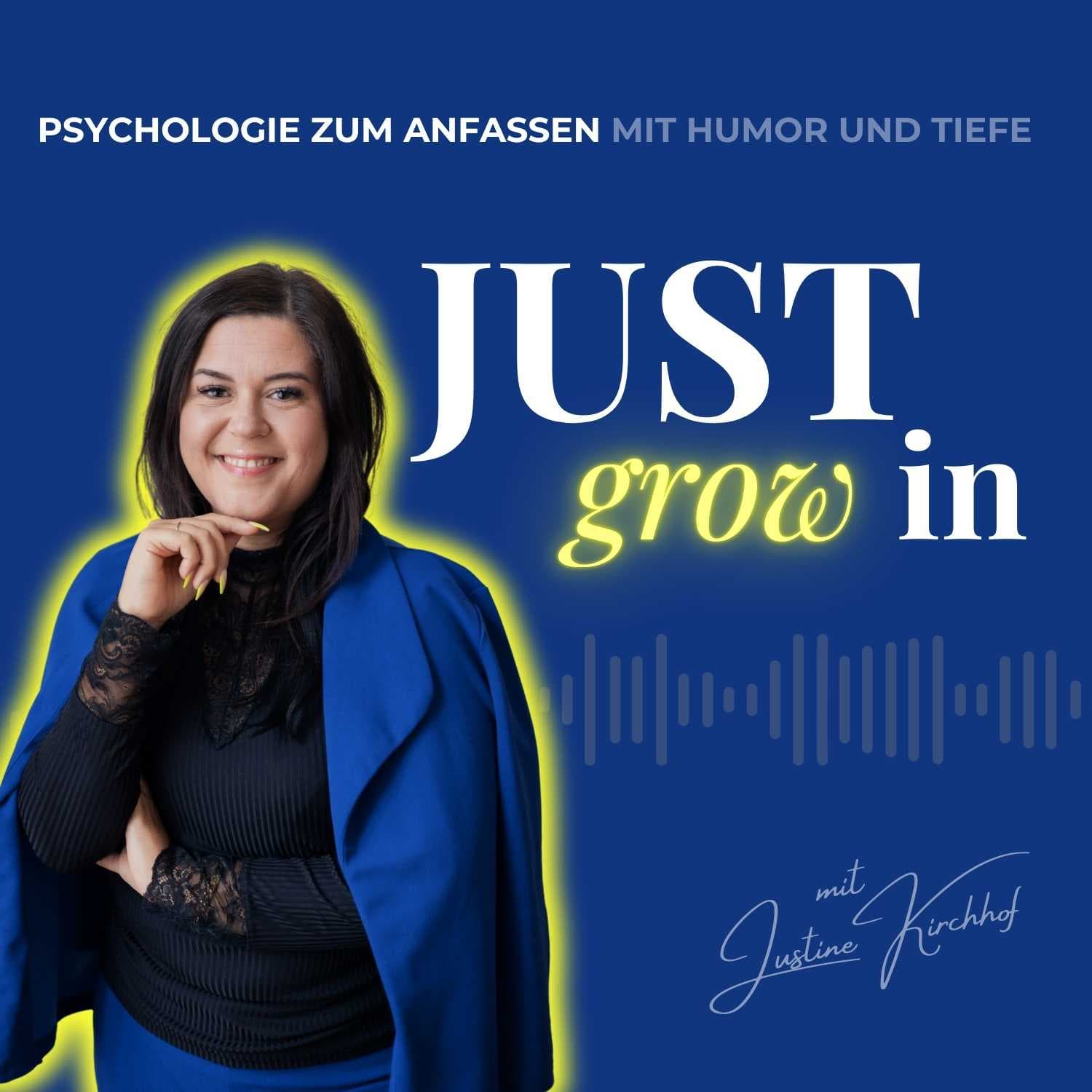 JUST grow in - Psychologie zum anfassen mit Humor und Tiefe - Podcasts