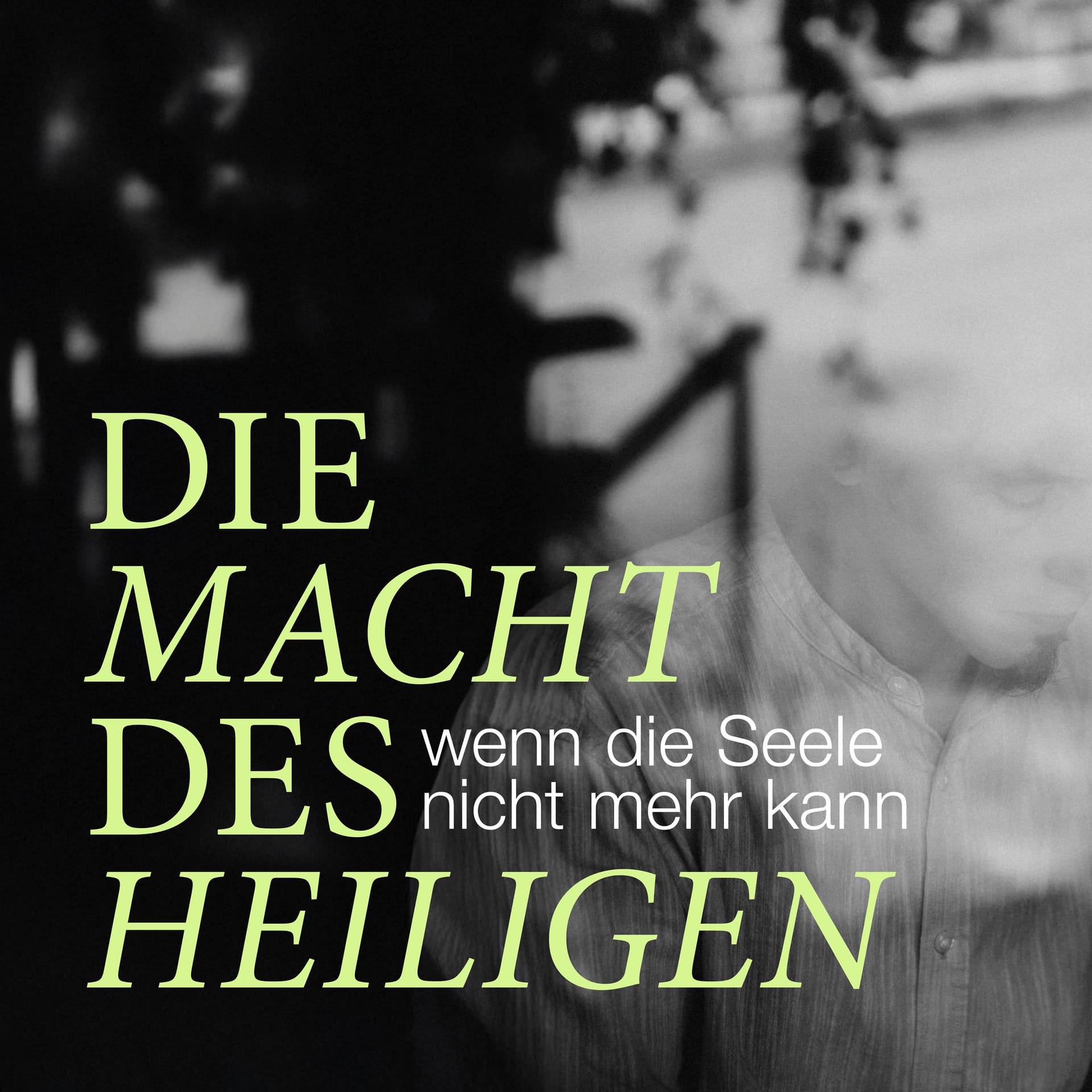 Die Macht des Heiligen – wenn die Seele nicht mehr kann - Подкасты