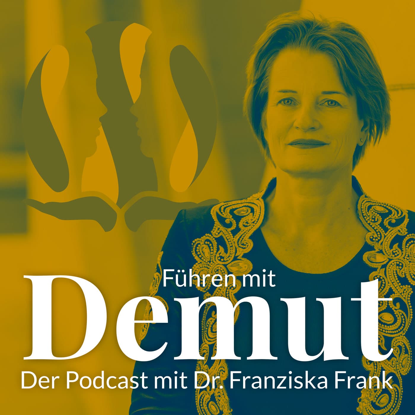 Führen mit Demut – Der Podcast mit Dr. Franziska Frank - Podcasts