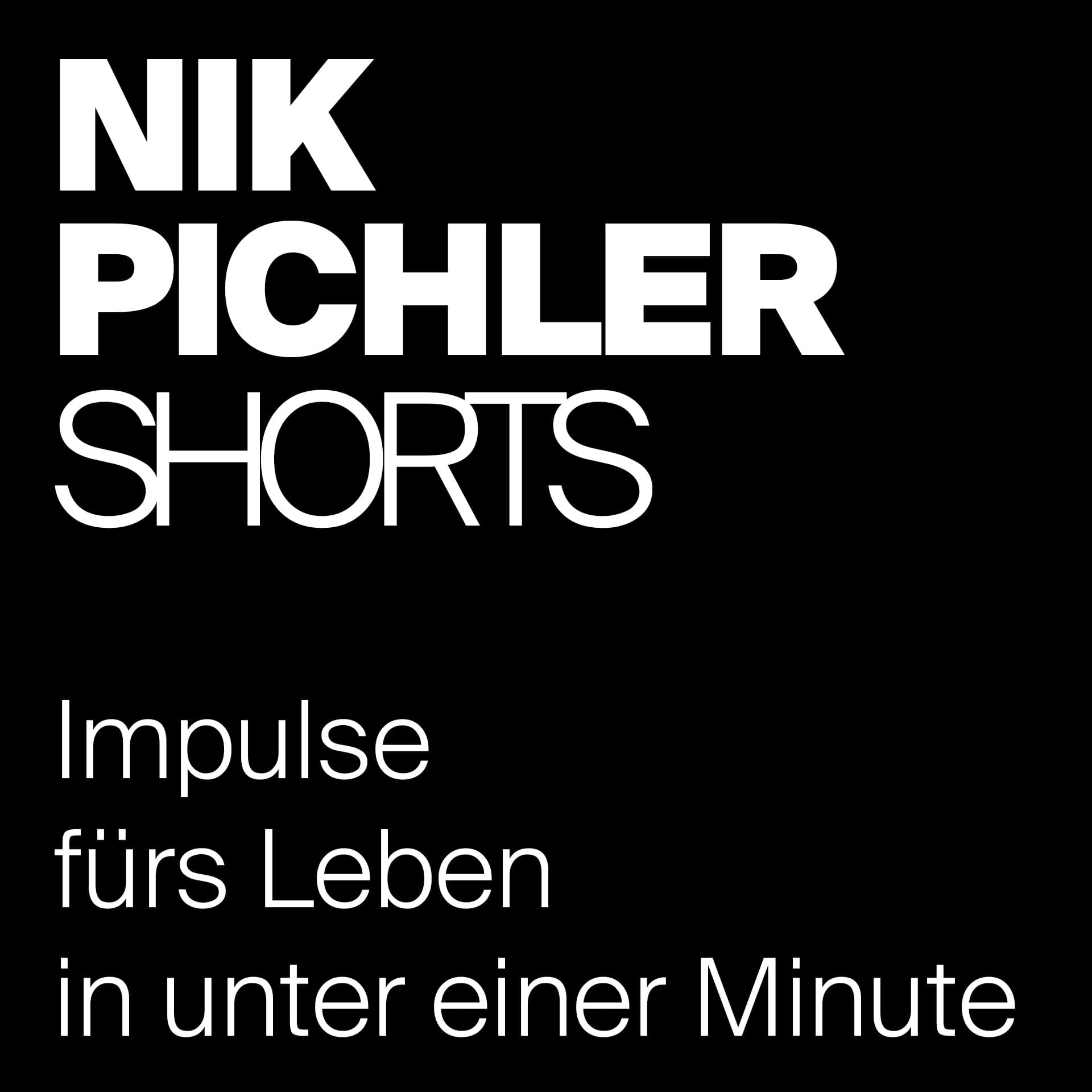 Nik Pichler Shorts - Podcasts