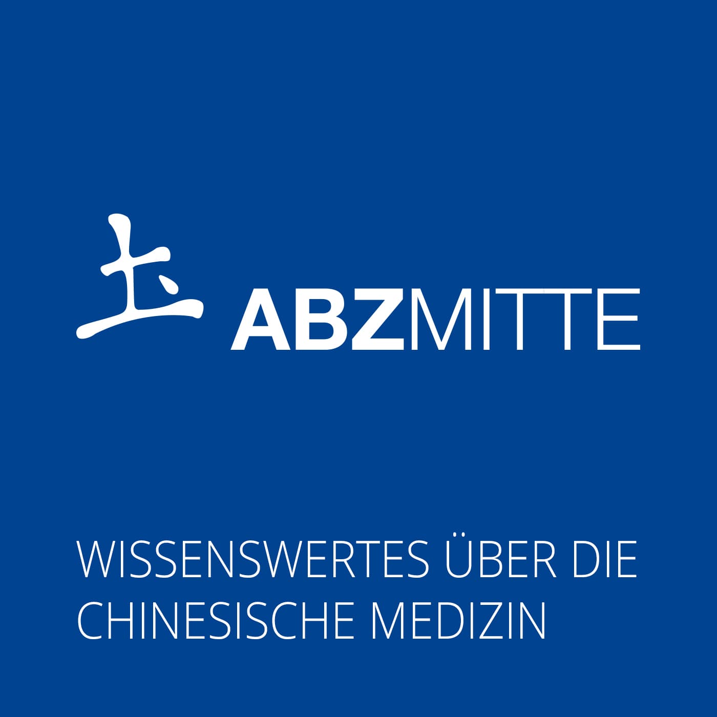 ABZ MITTE - Wissenswertes über die Chinesische Medizin - Podcasts