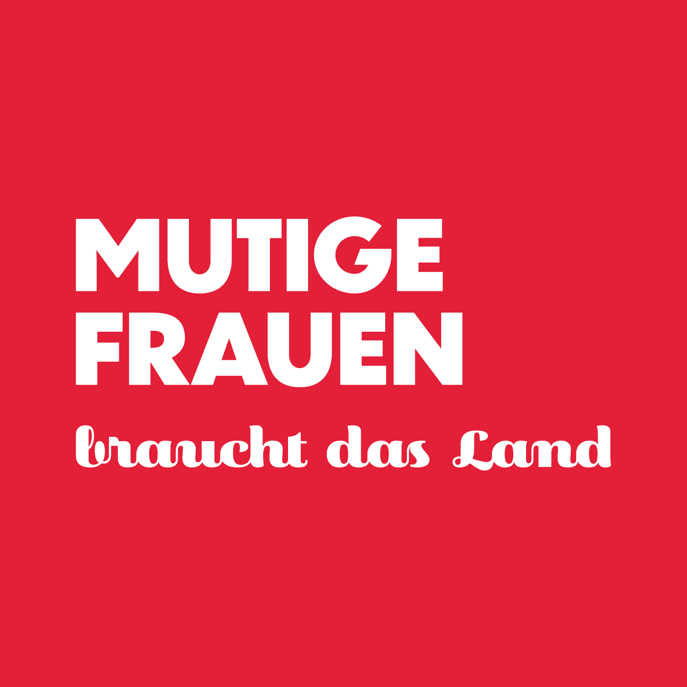 Mutige Frauen braucht das Land - Podcasts
