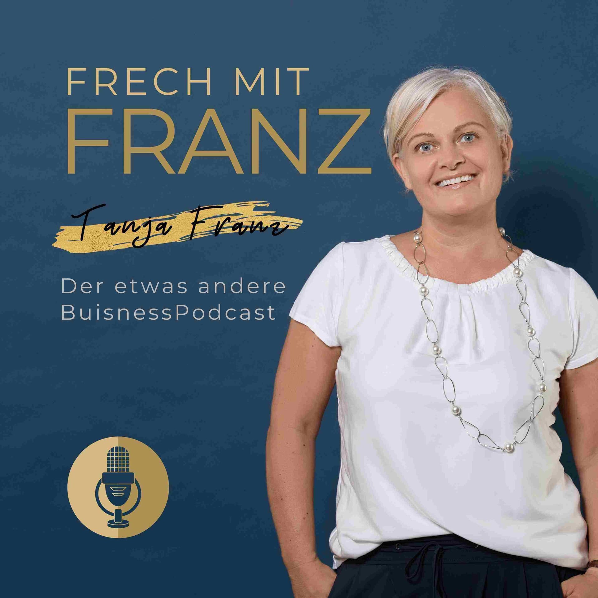 FRECH MIT FRANZ – Der etwas andere BusinessPodcast - Podcasts