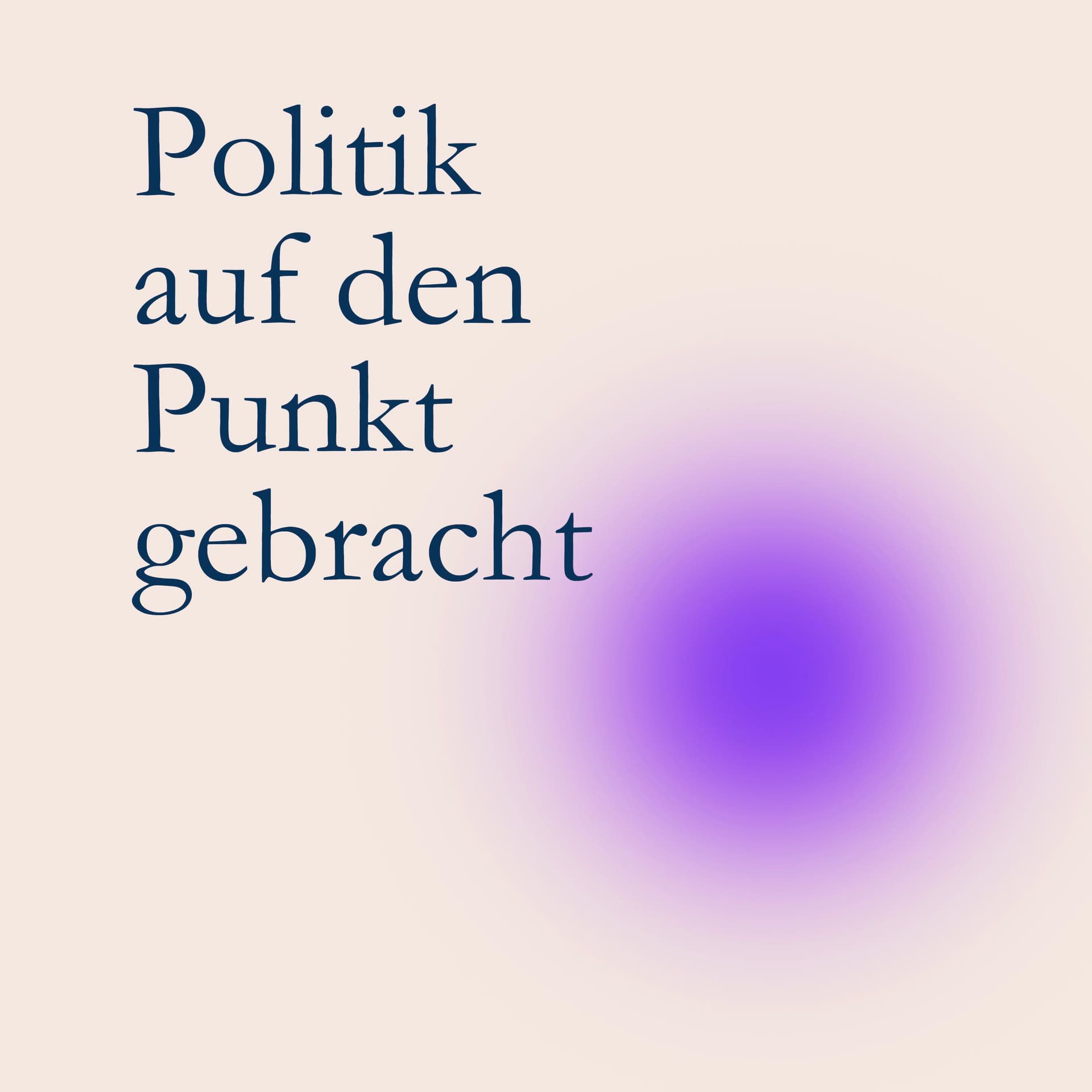 Politik auf den Punkt gebracht. - Podcasts