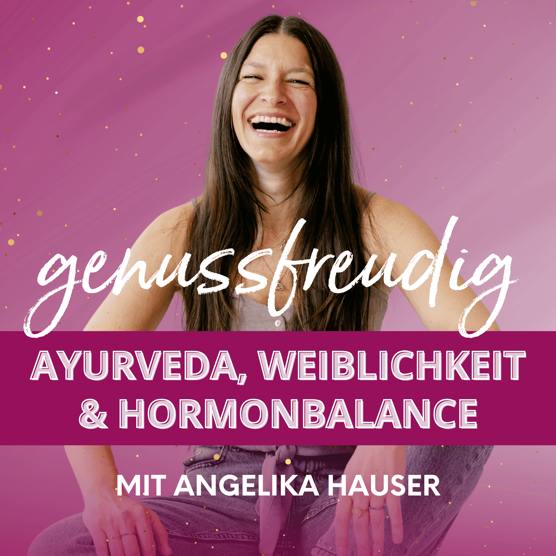 Genussfreudig – Ayurveda & natürliche Hormonbalance für Frauen - Podcast