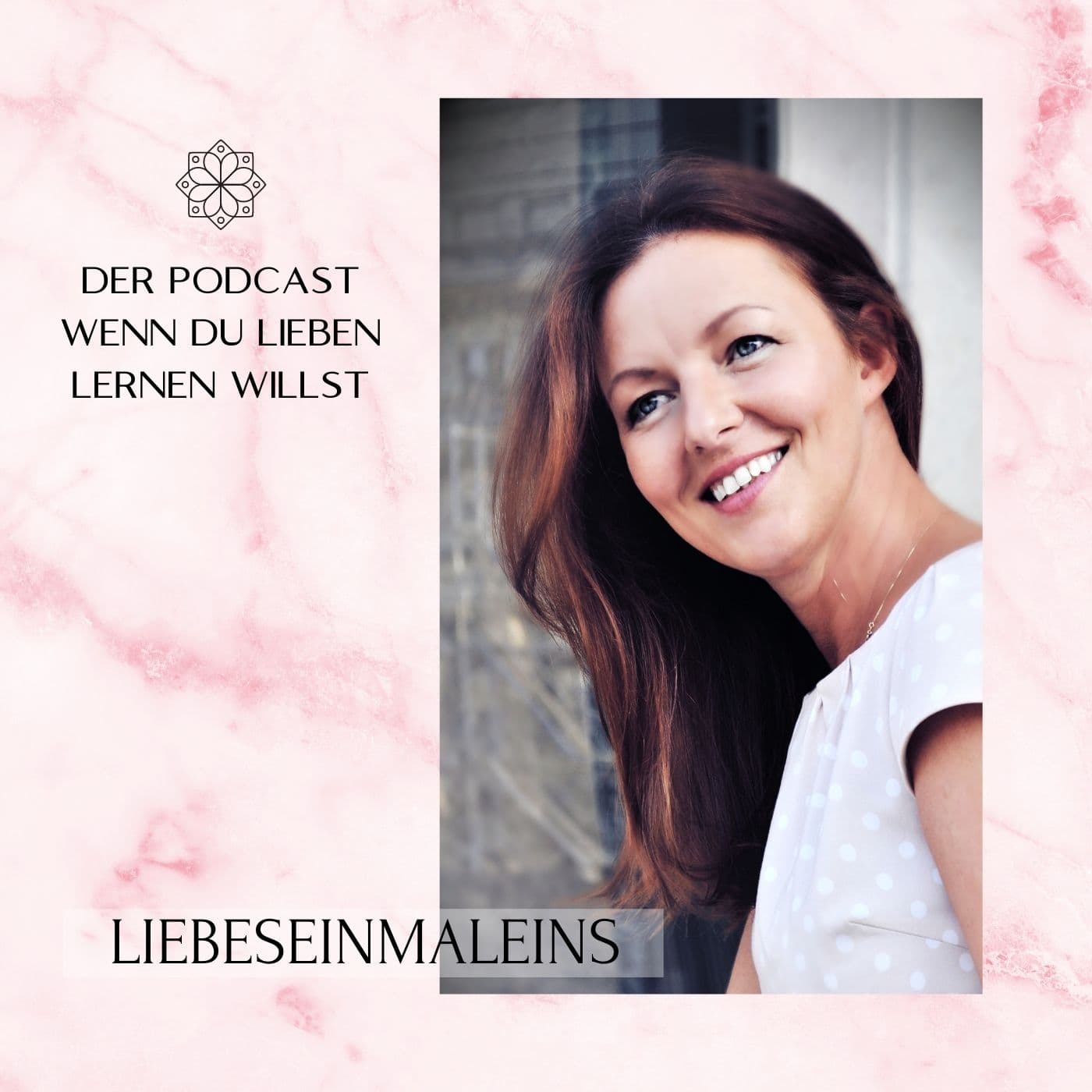 Liebeseinmaleins - Der Podcast wenn du lieben lernen willst - Podcasts