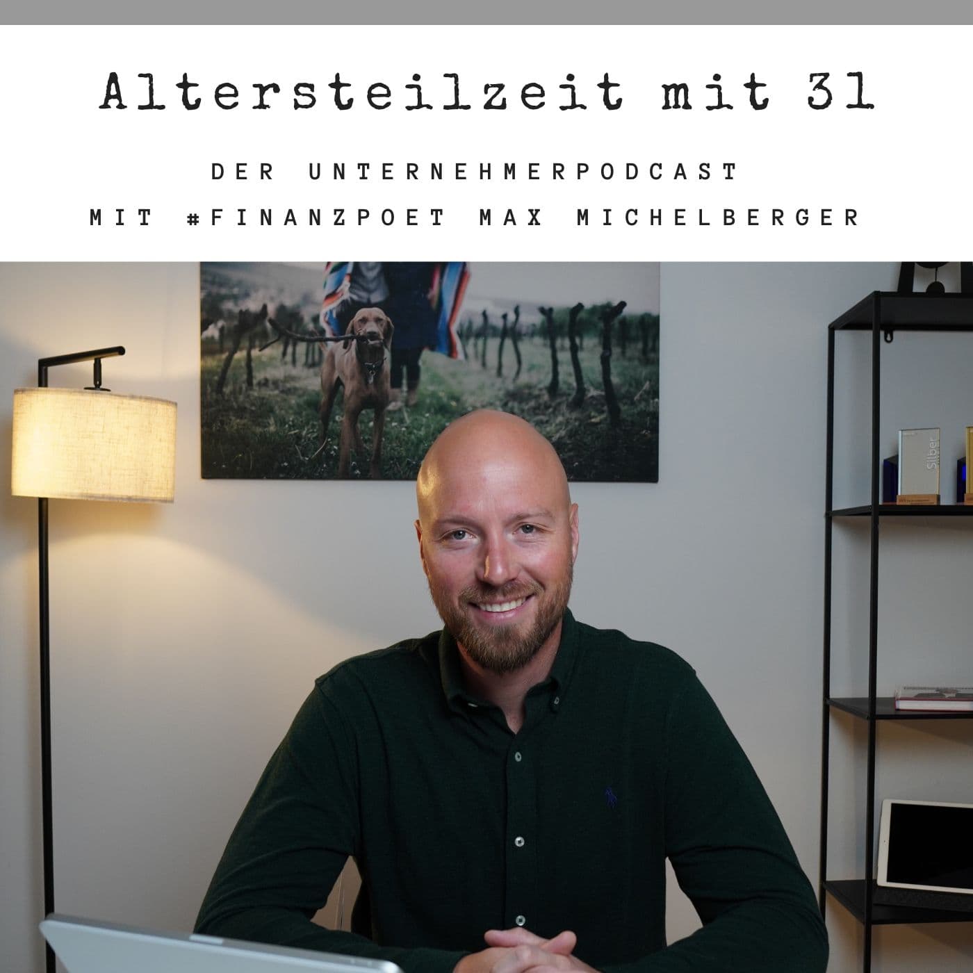 Altersteilzeit mit 31 - Der Unternehmer-Podcast mit #Finanzpoet Max Michelberger - Podcasts