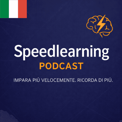 SPEEDLEARNING – Il podcast per imparare più velocemente - Podcast