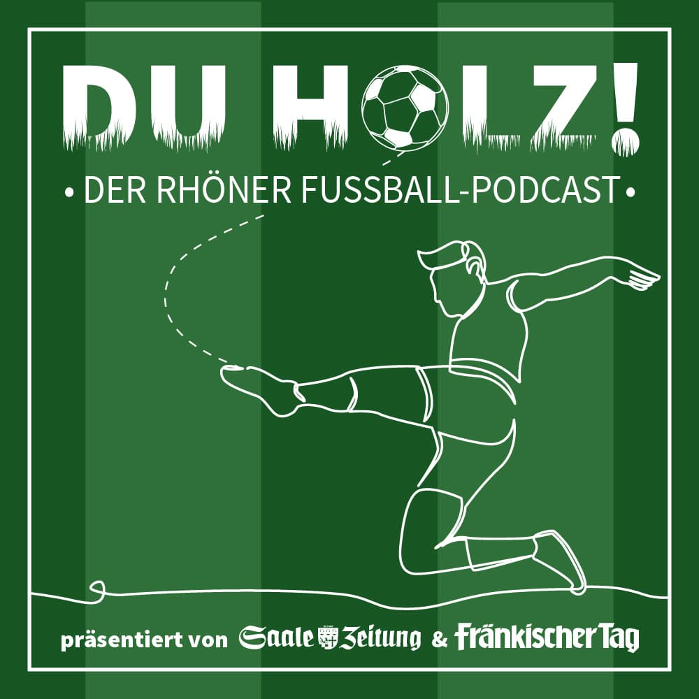 Du Holz! Der Rhöner Fußball Podcast - Podcasts