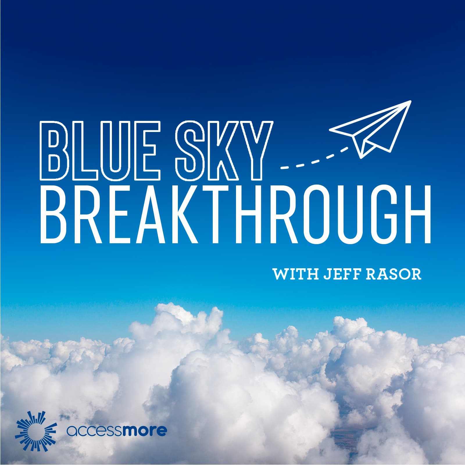 Blue Sky Breakthrough with Jeff Rasor - Podcasts