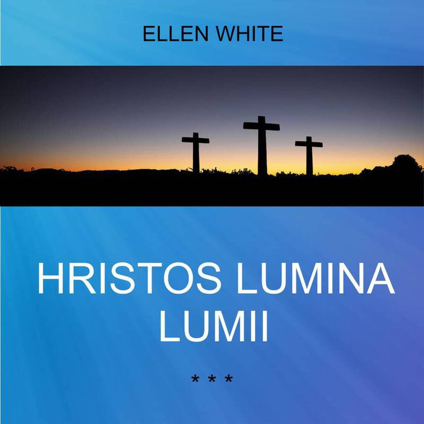 HRISTOS LUMINA LUMII | Ellen G. White - Podcast
