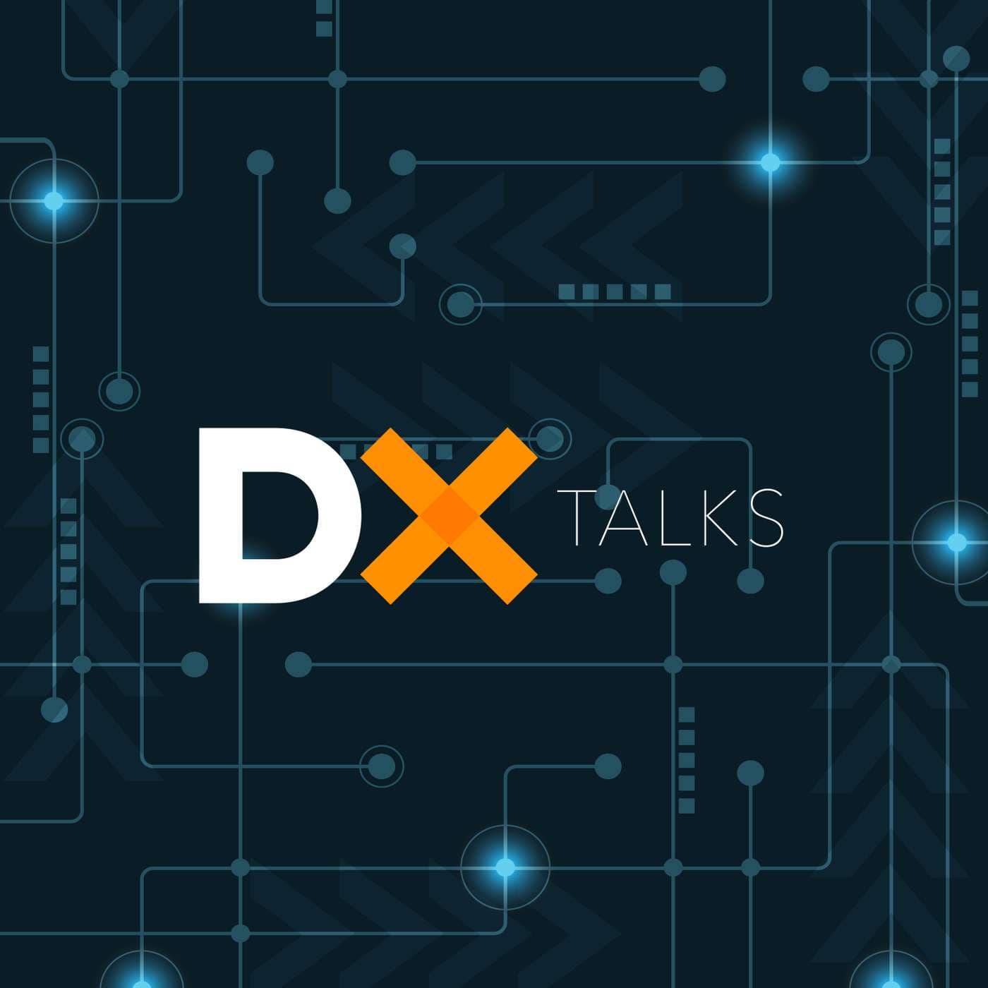 DX Talks - Podcasts