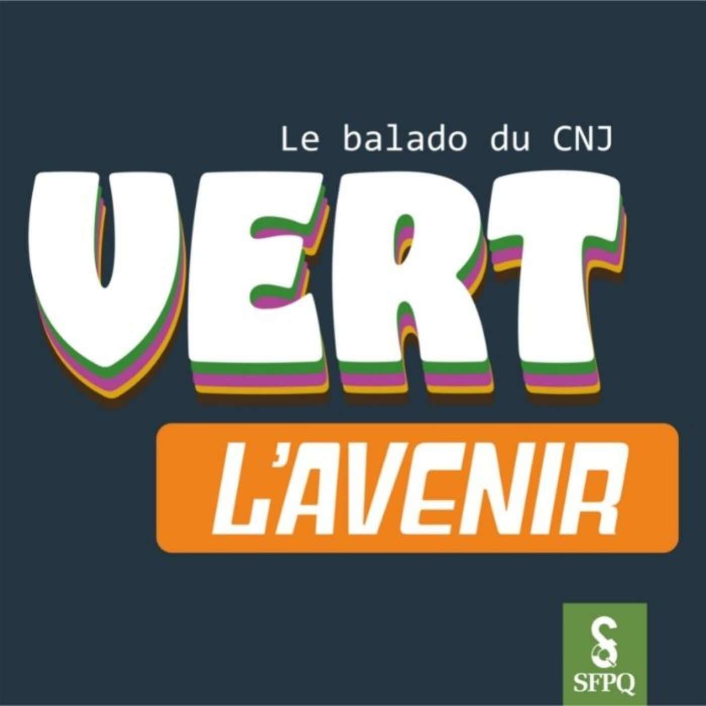 Vert l'avenir - le balado du CNJ - Podcast