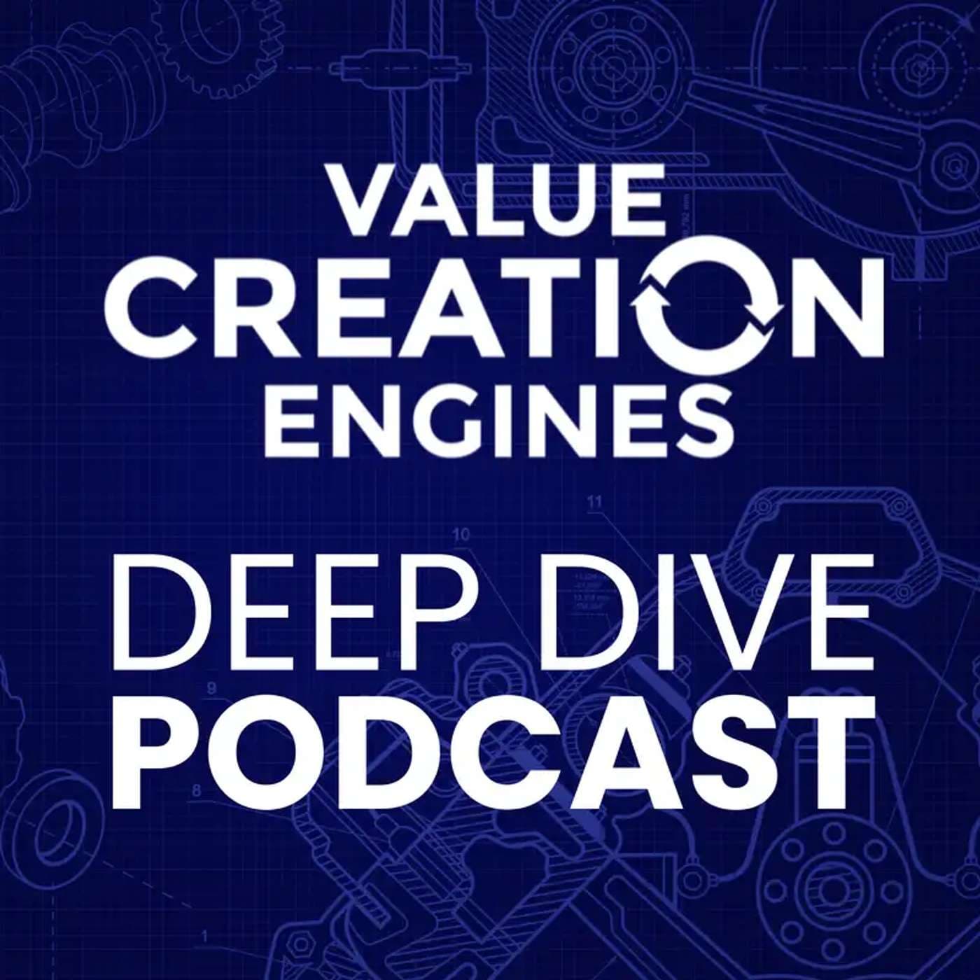 Value Creation Engines Deep Dive Podcast - Podcasts