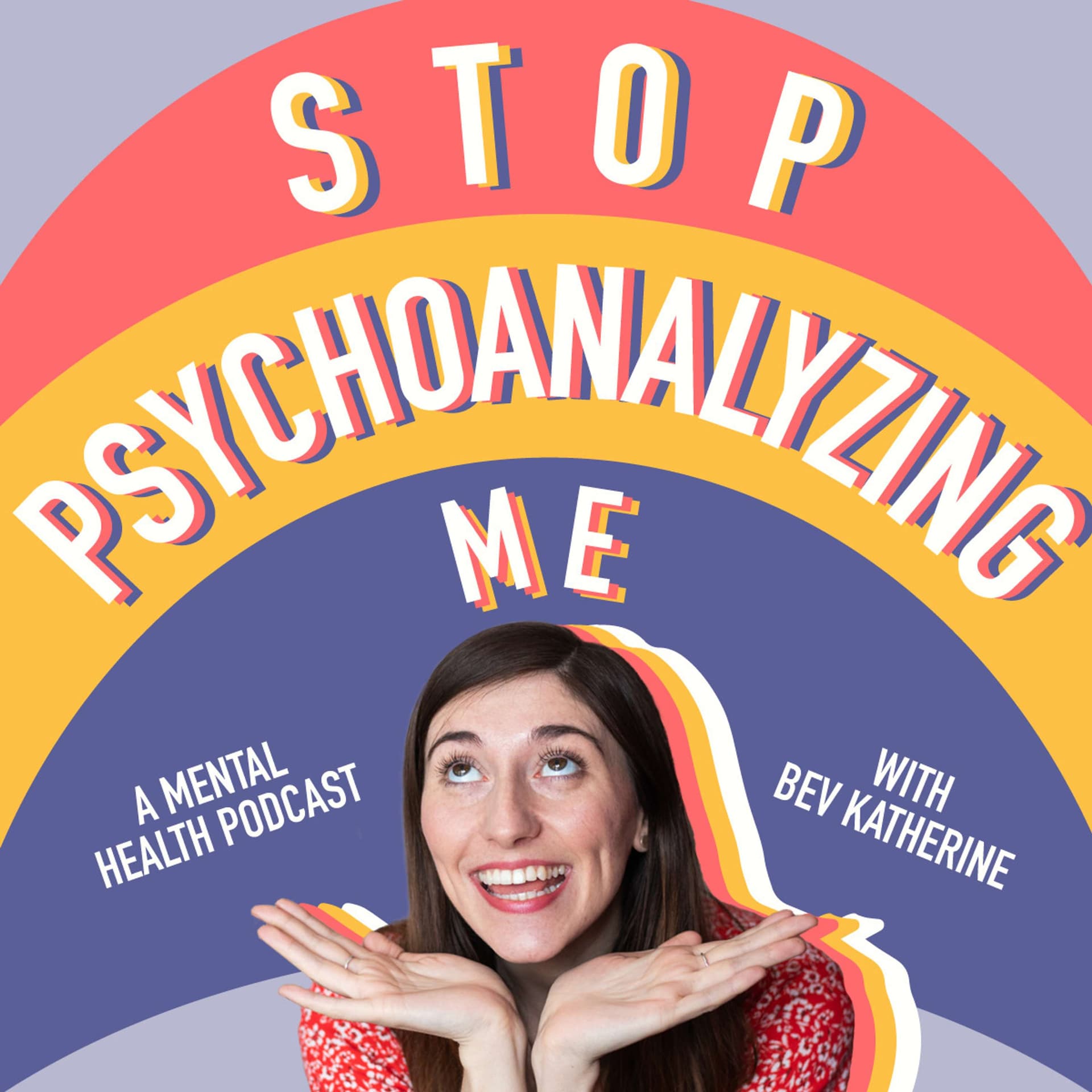 Stop Psychoanalyzing Me - Podcasts
