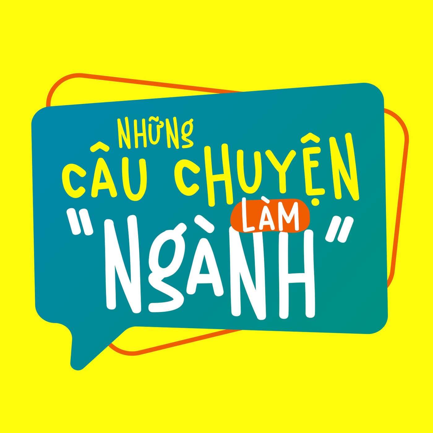 Những câu chuyện làm "Ngành" - Podcast