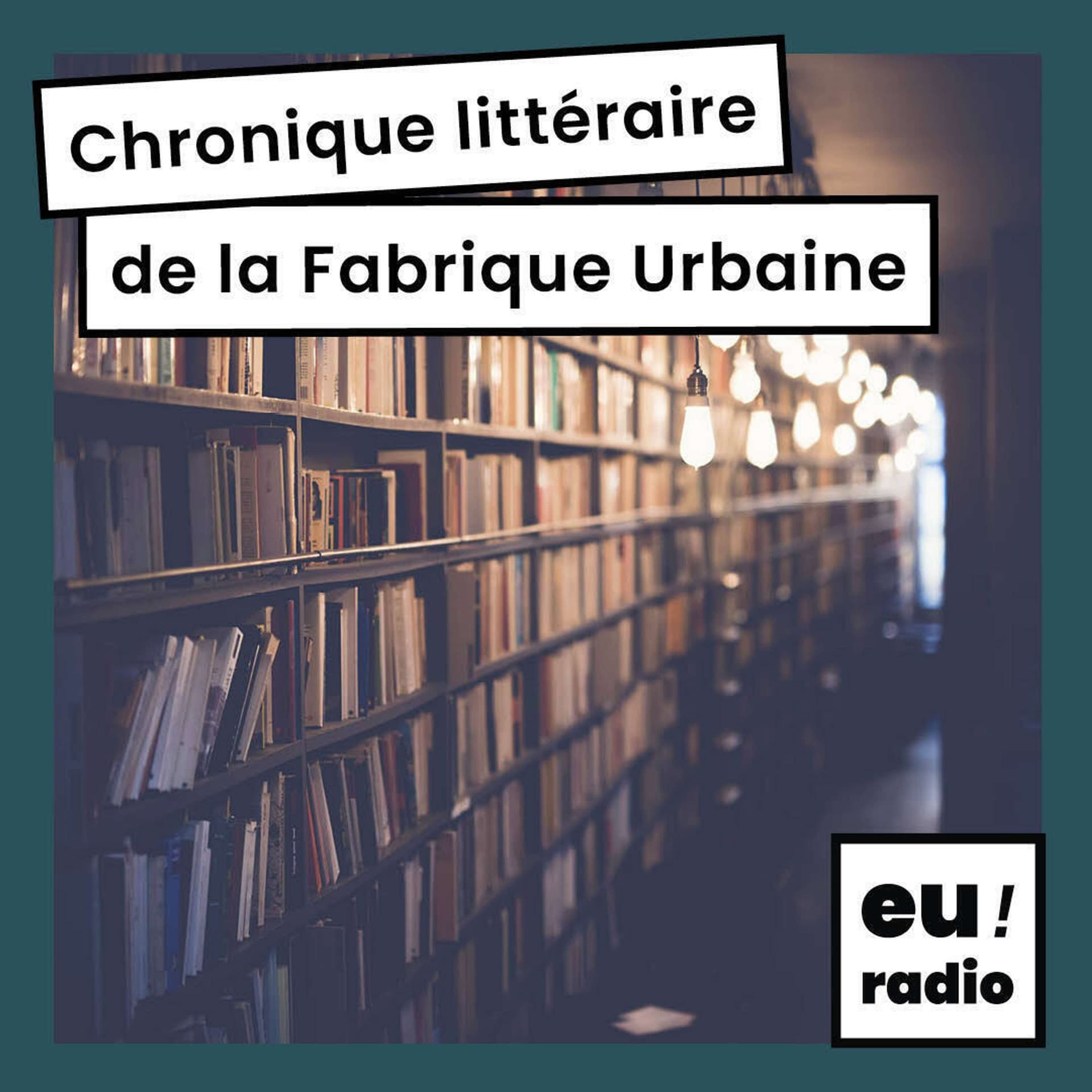 La chronique littéraire de la Fabrique Urbaine - Podcasts