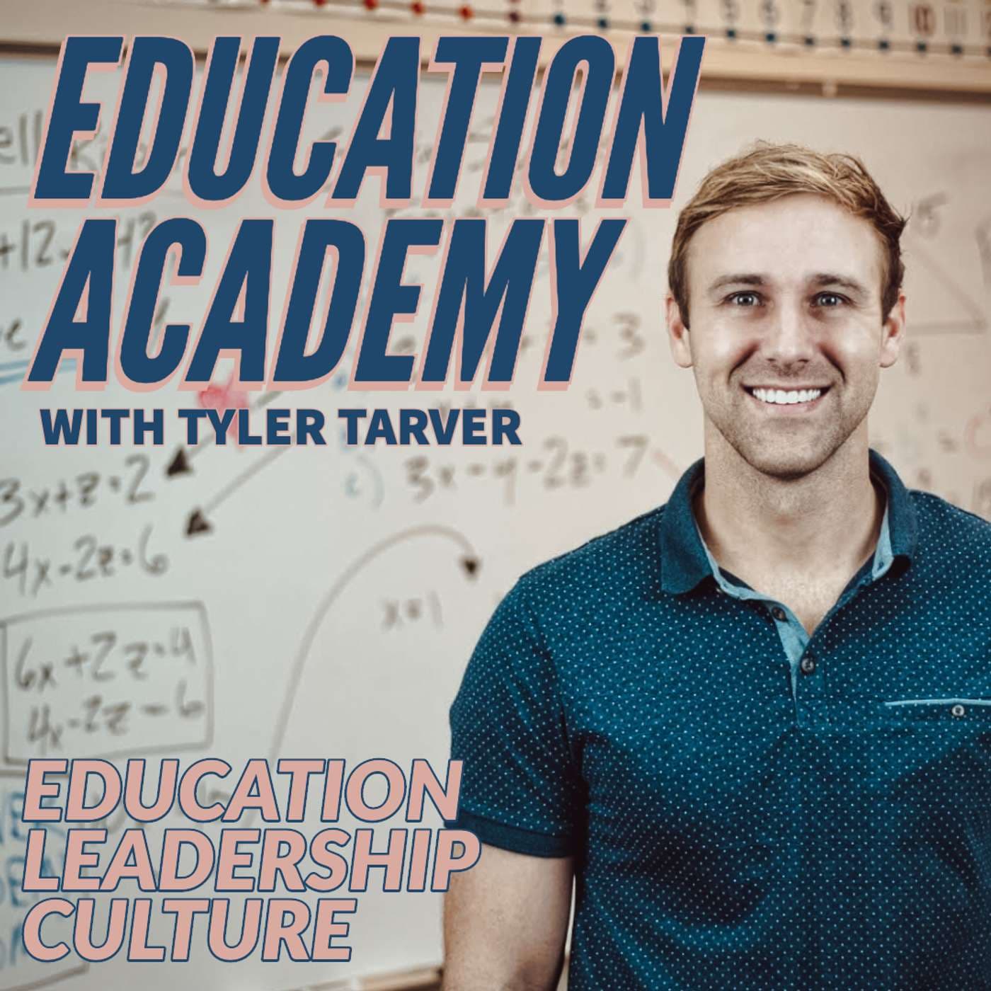 Education Academy with Tyler Tarver - Podcasts