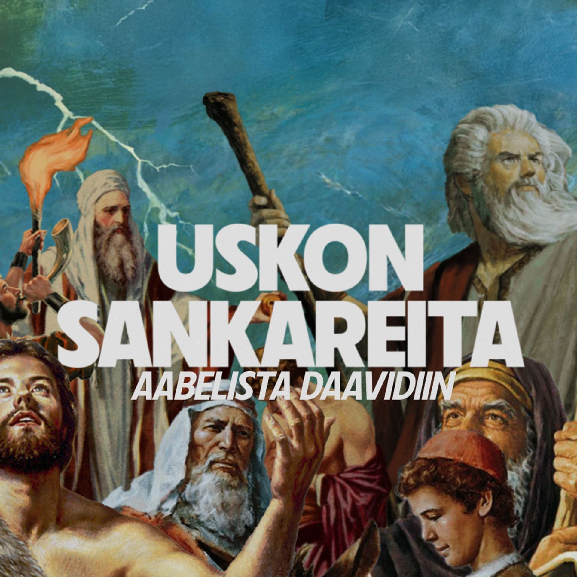 Uskon sankareita - Aabelista Daavidiin - Podcasts
