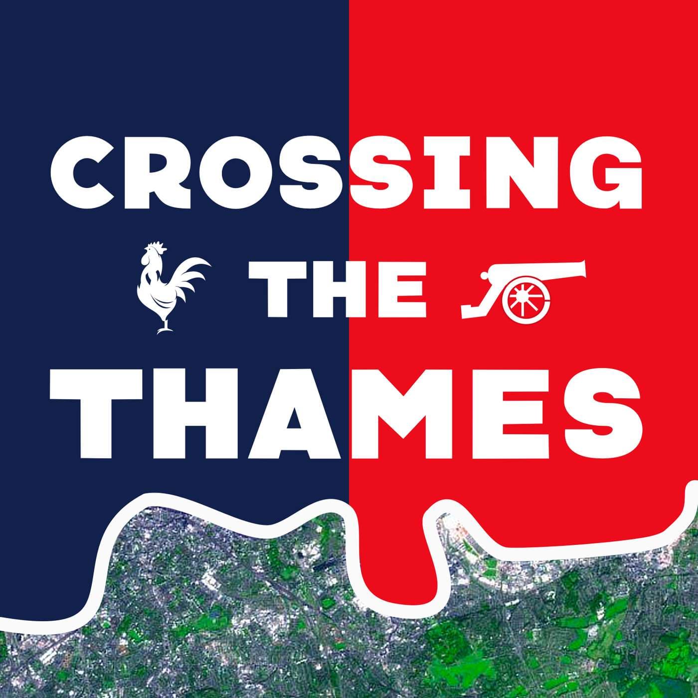 Crossing The Thames: An Arsenal & Spurs Podcast - Podcasts