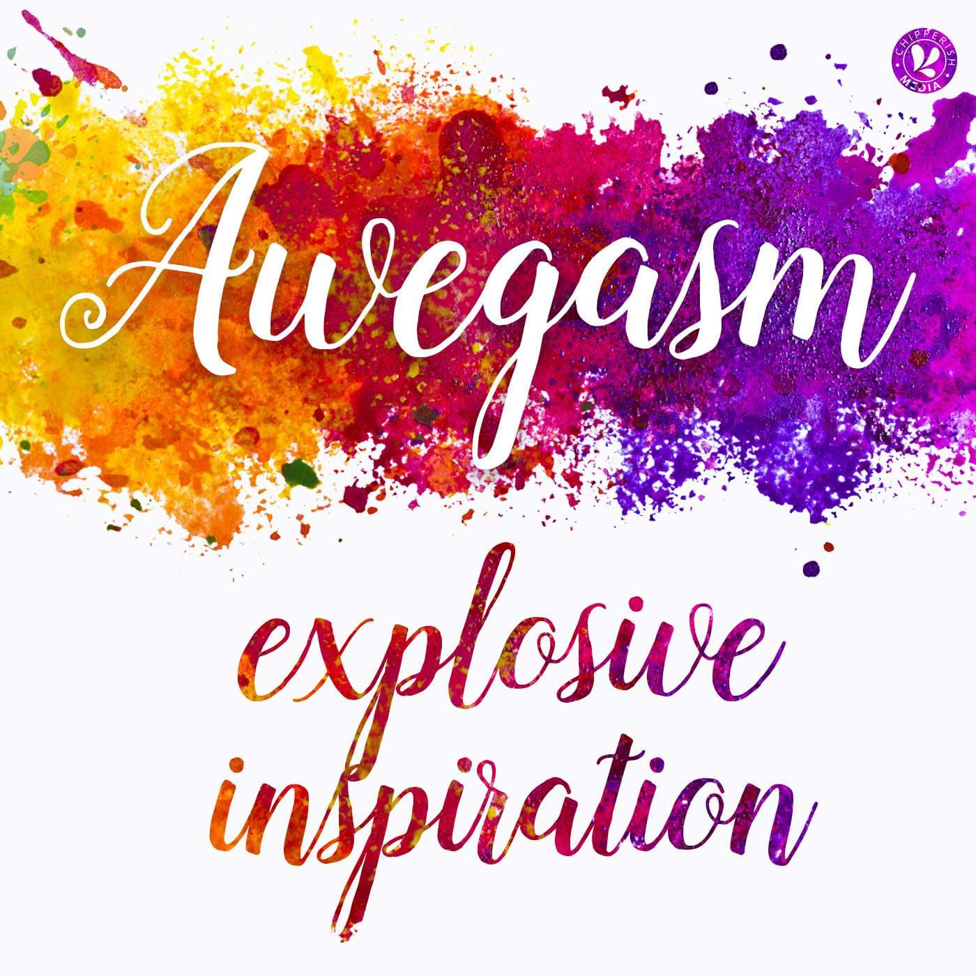 Awegasm, a podcast about explosive inspiration - بودكاست