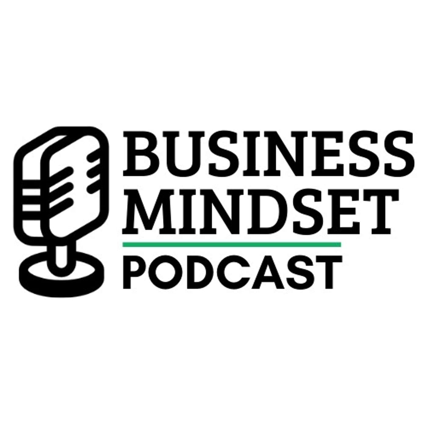The Business Mindset Podcast - Podcasts