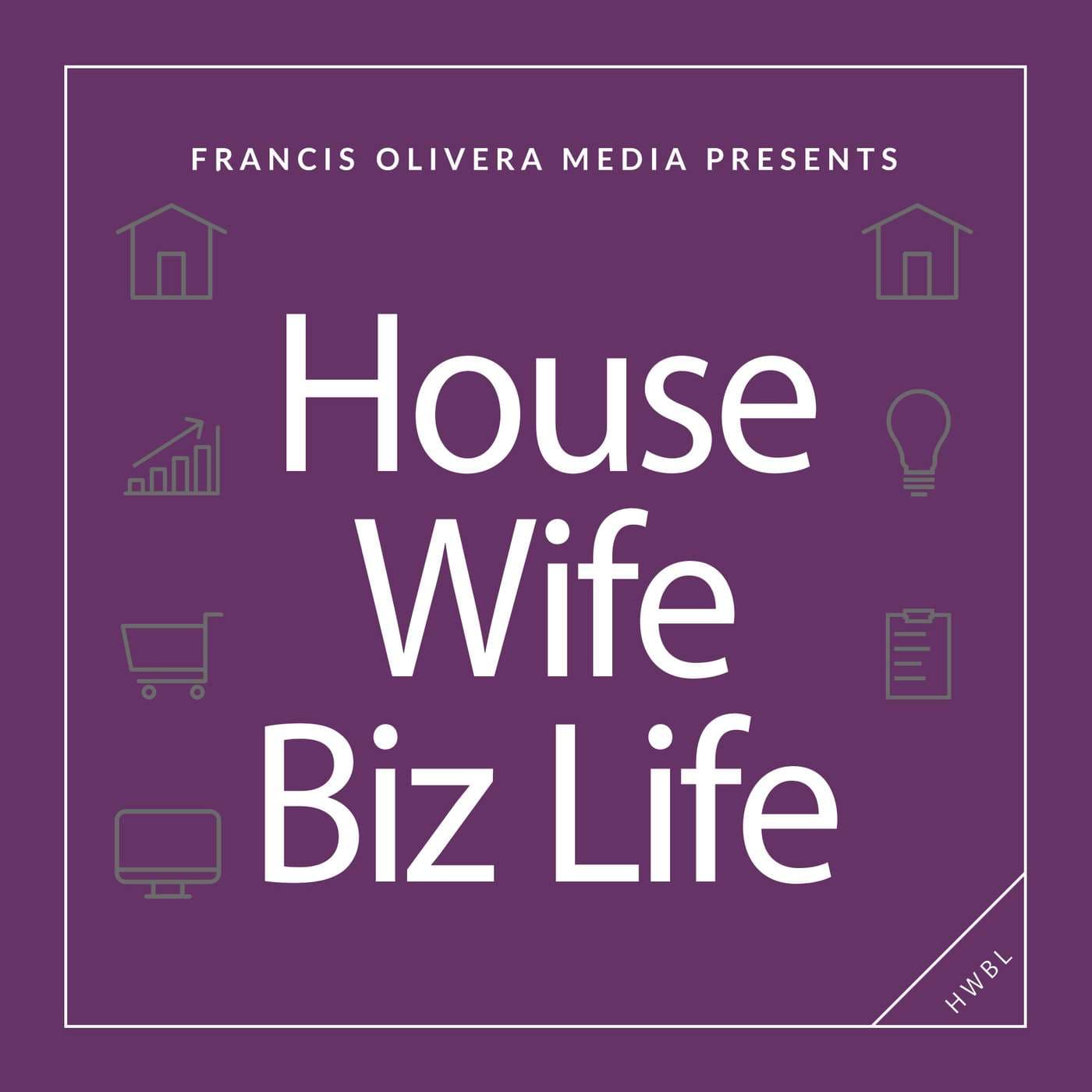House Wife Biz Life - Podcasts