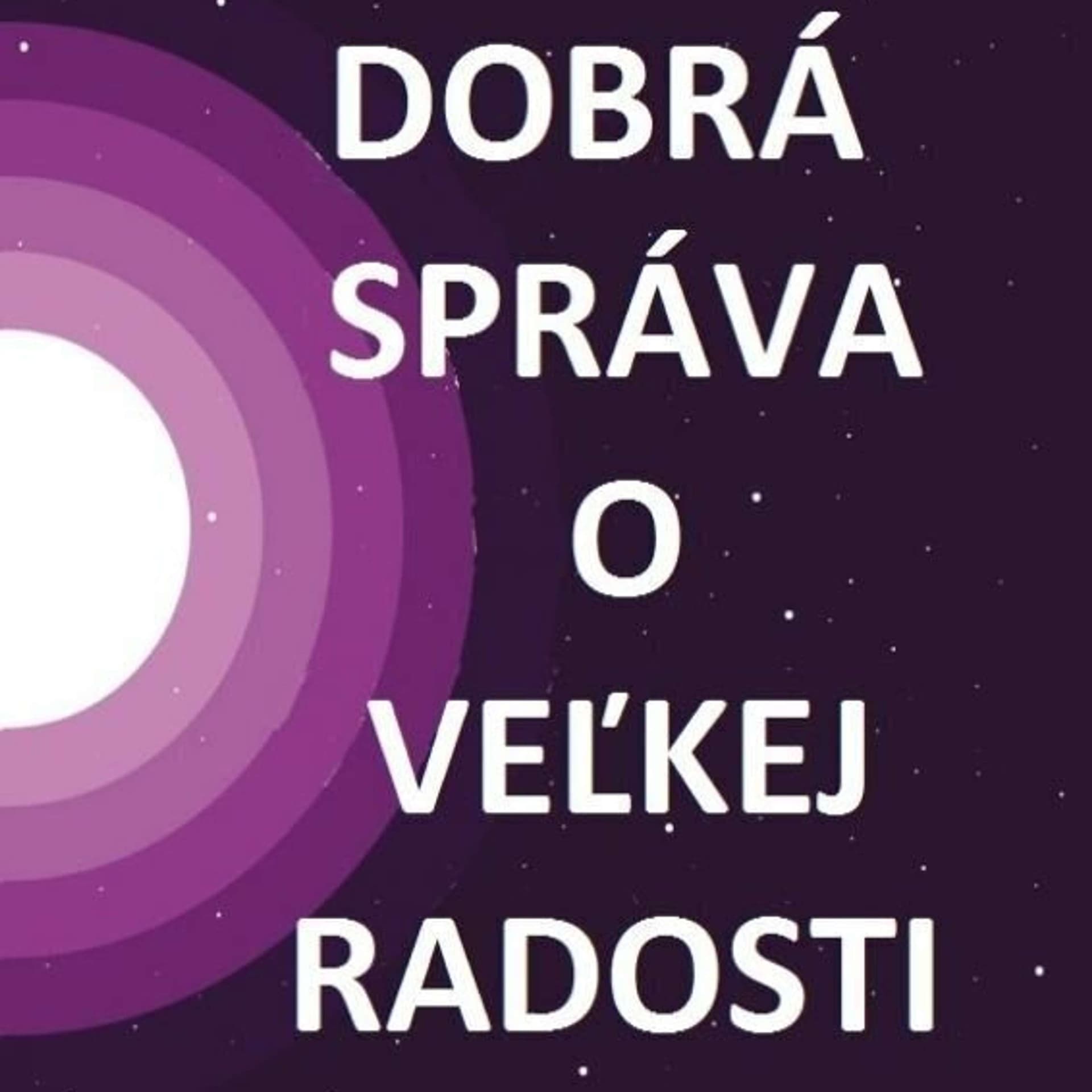 Dobrá Správa o Veľkej Radosti - Podcasts