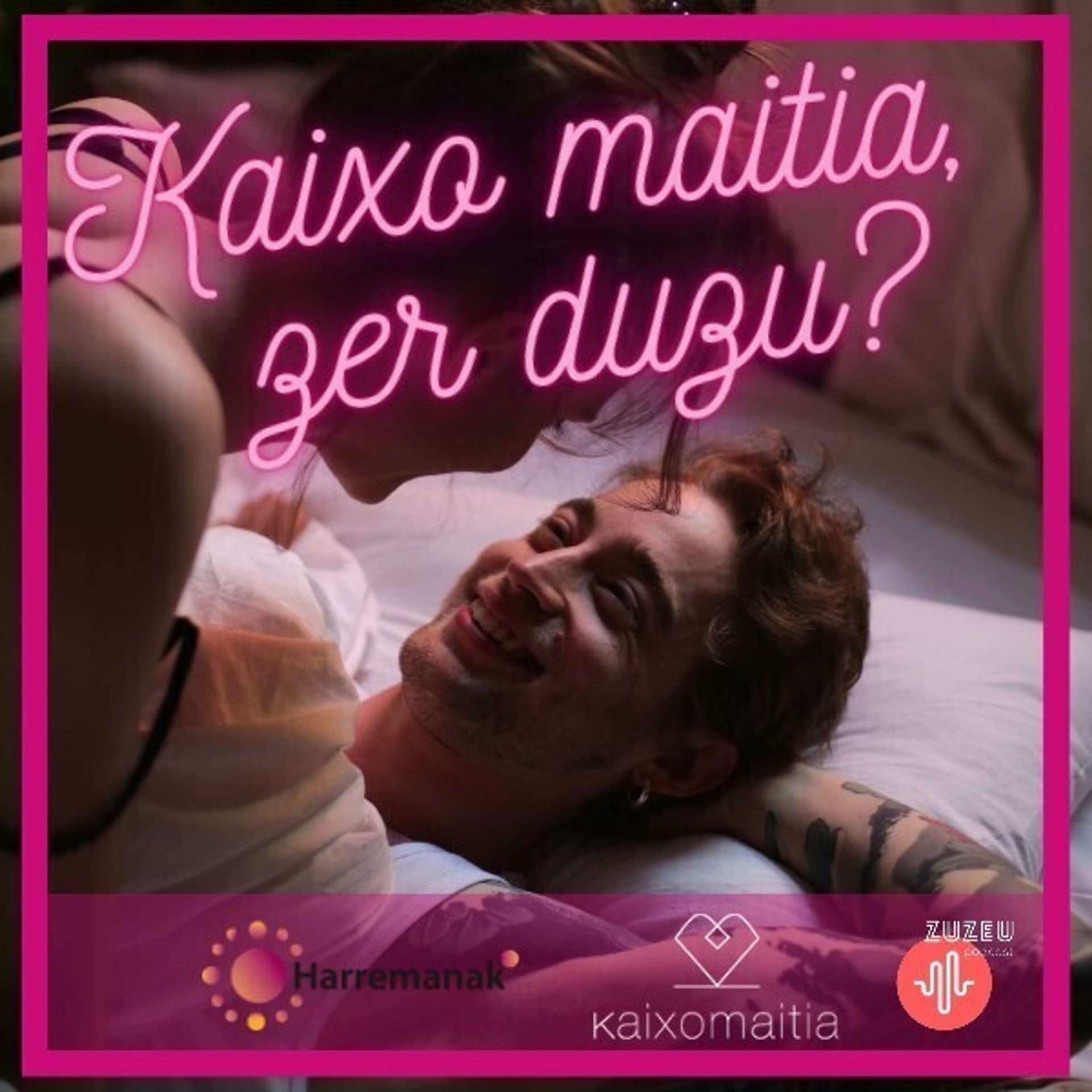 Kaixo maitia, zer duzu? - Podcast