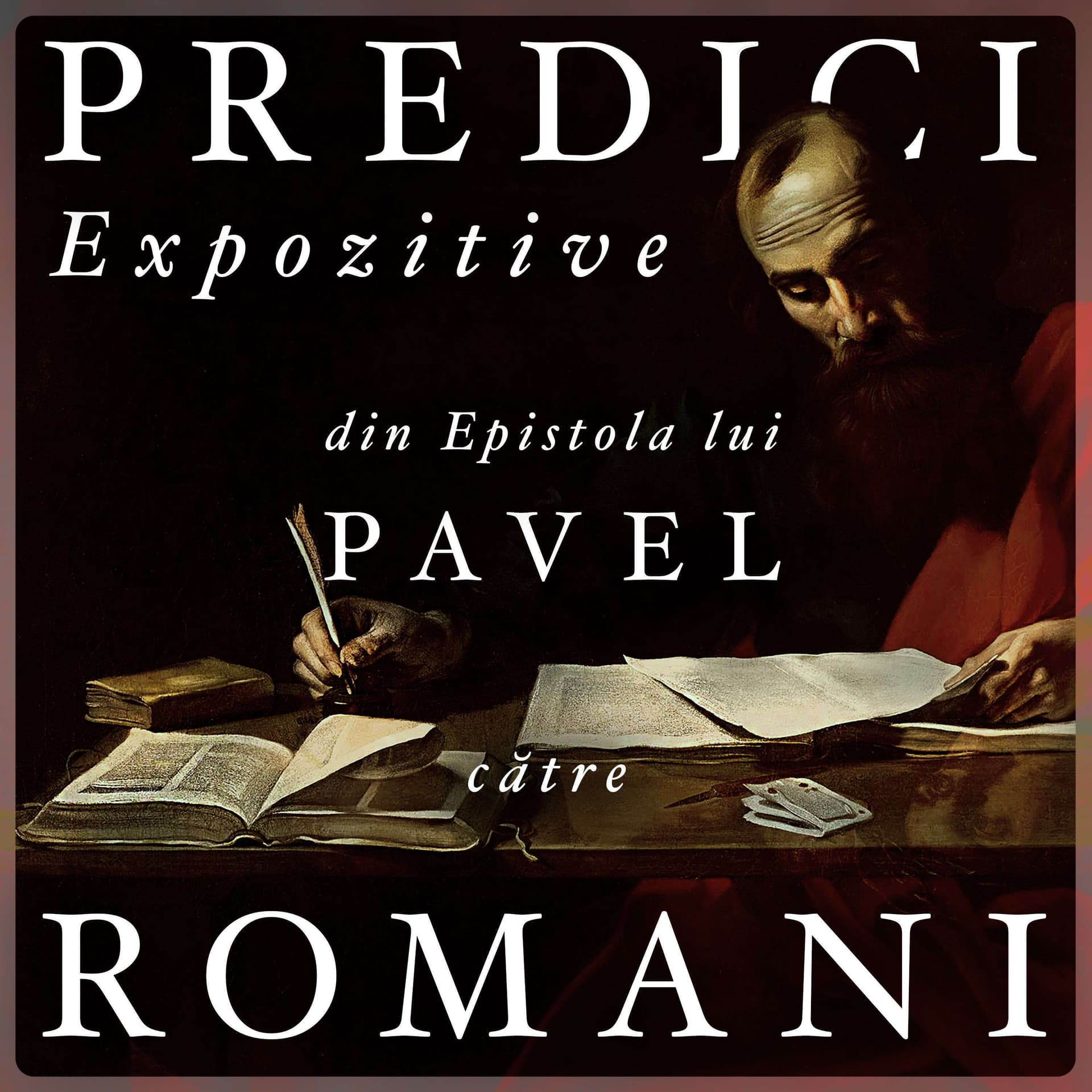 Predici Expozitive din Epistola lui Pavel către Romani - Podcast