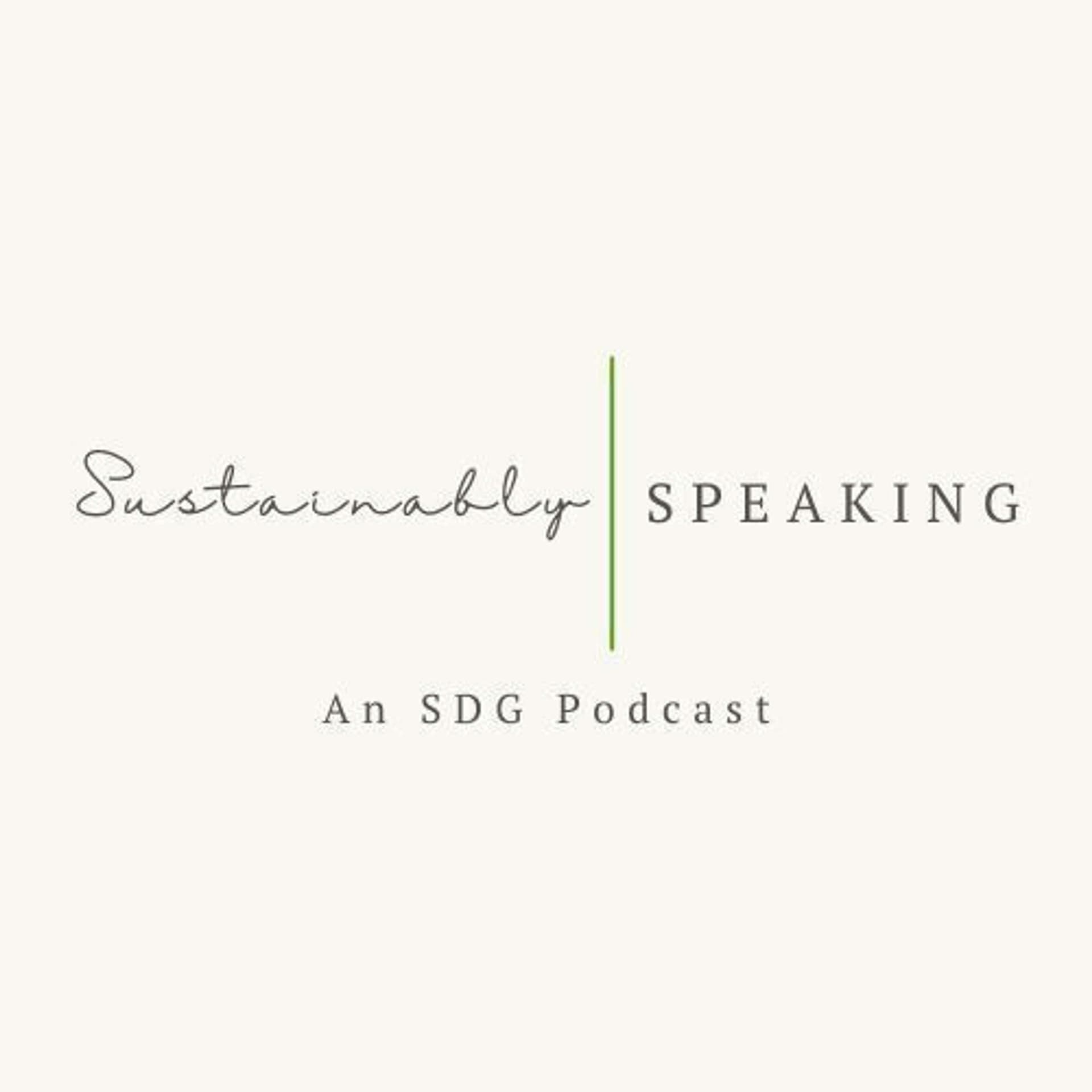 Sustainably Speaking: An SDG Podcast - Подкасты