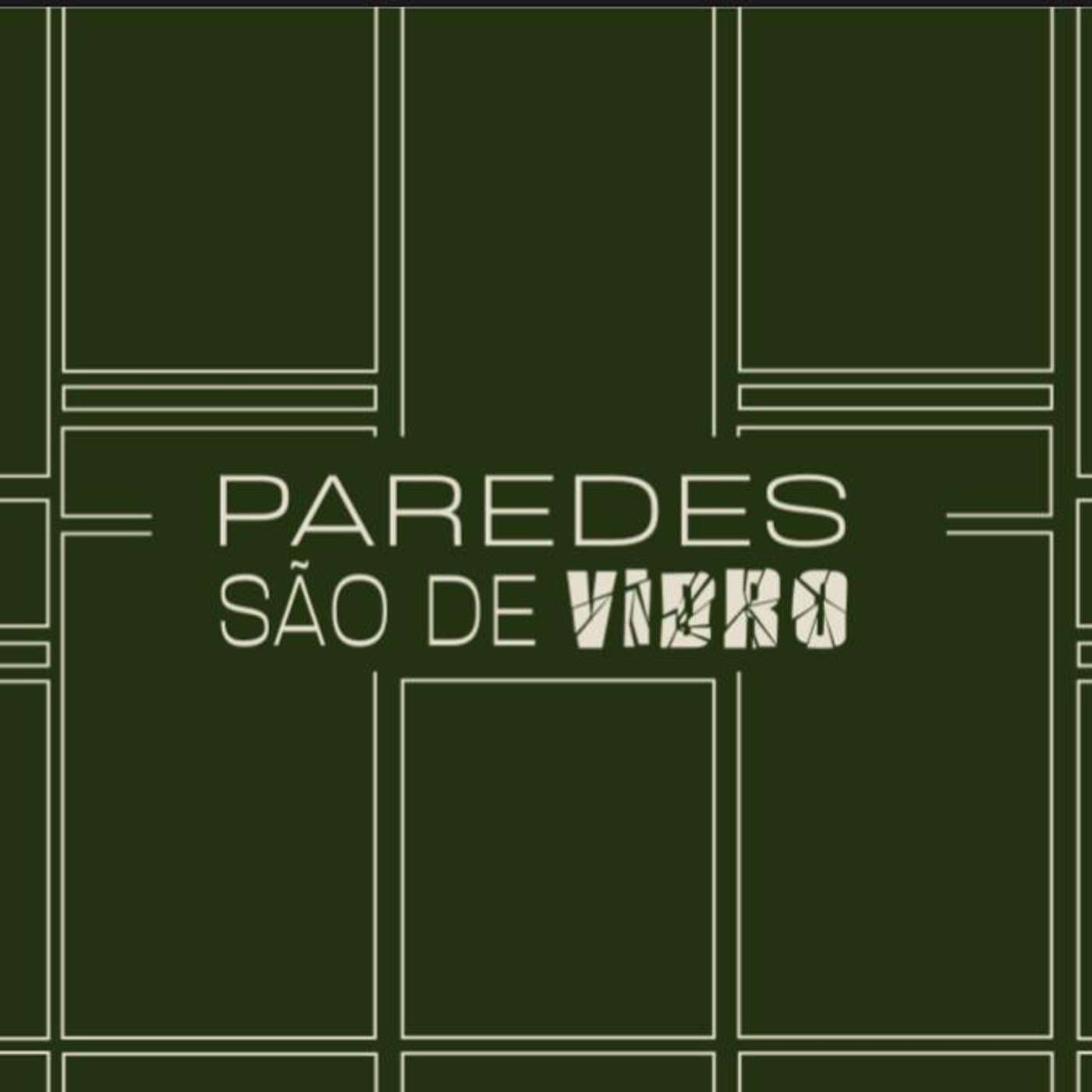 Paredes São de Vidro - Podcasts