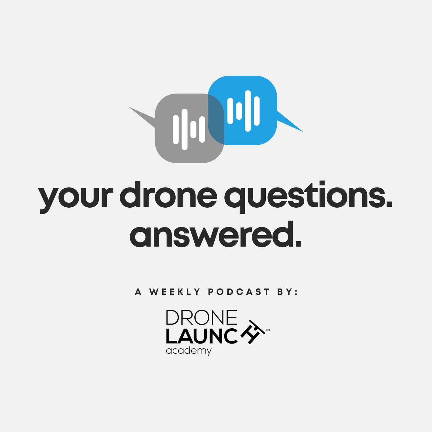 Your Drone Questions. Answered. - Podcasts