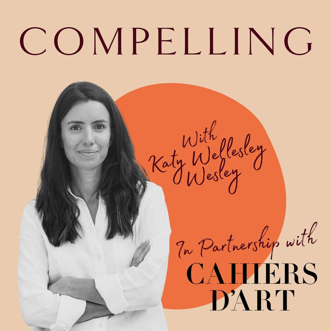 Compelling with Katy Wellesley Wesley - Podcasts