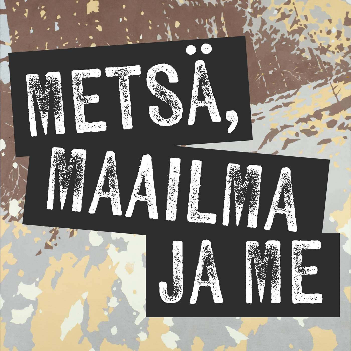 Metsä, maailma ja me - Podcasts