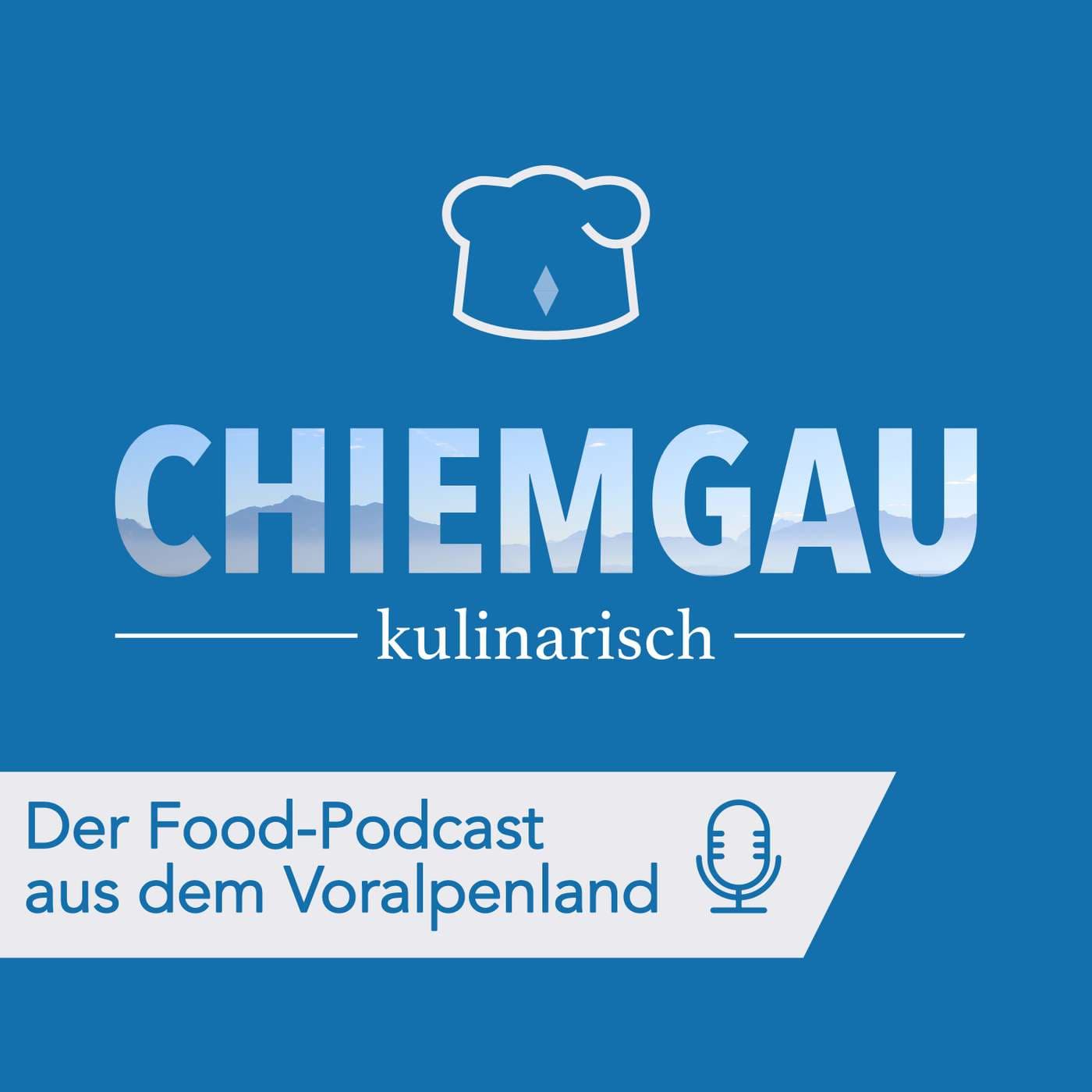 Chiemgau kulinarisch - Der Food-Podcast aus dem Voralpenland - Podcasts