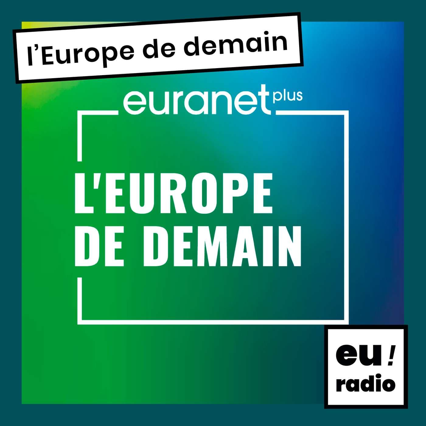 L'Europe de demain - Podcasts