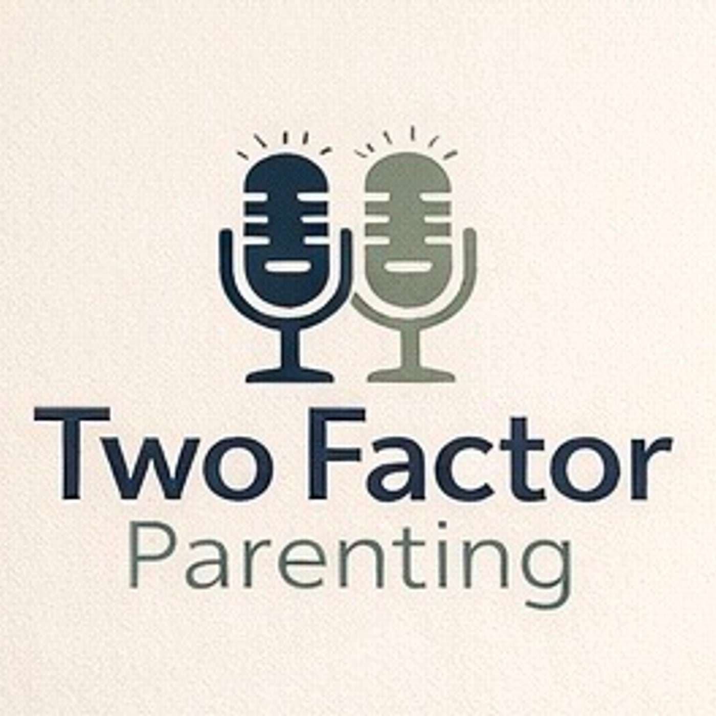 Two Factor Parenting - Podcasts