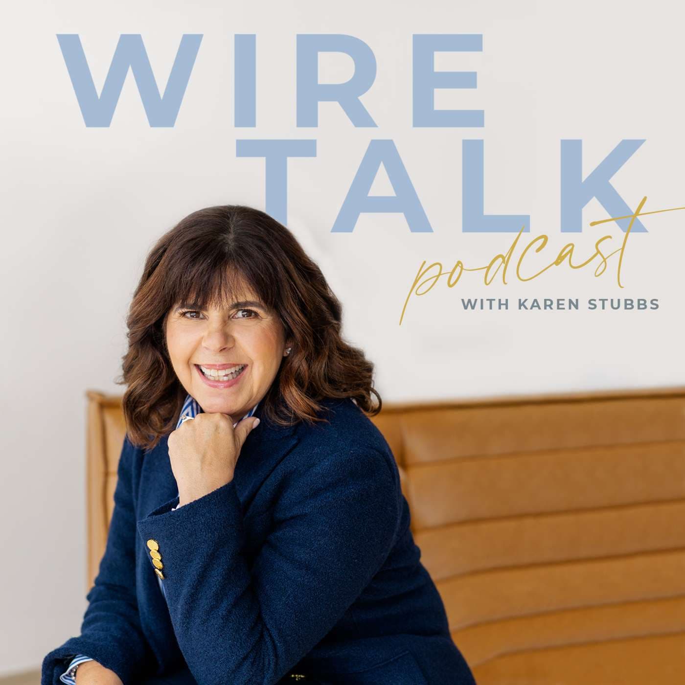 Wire Talk with Karen Stubbs - Podcasts
