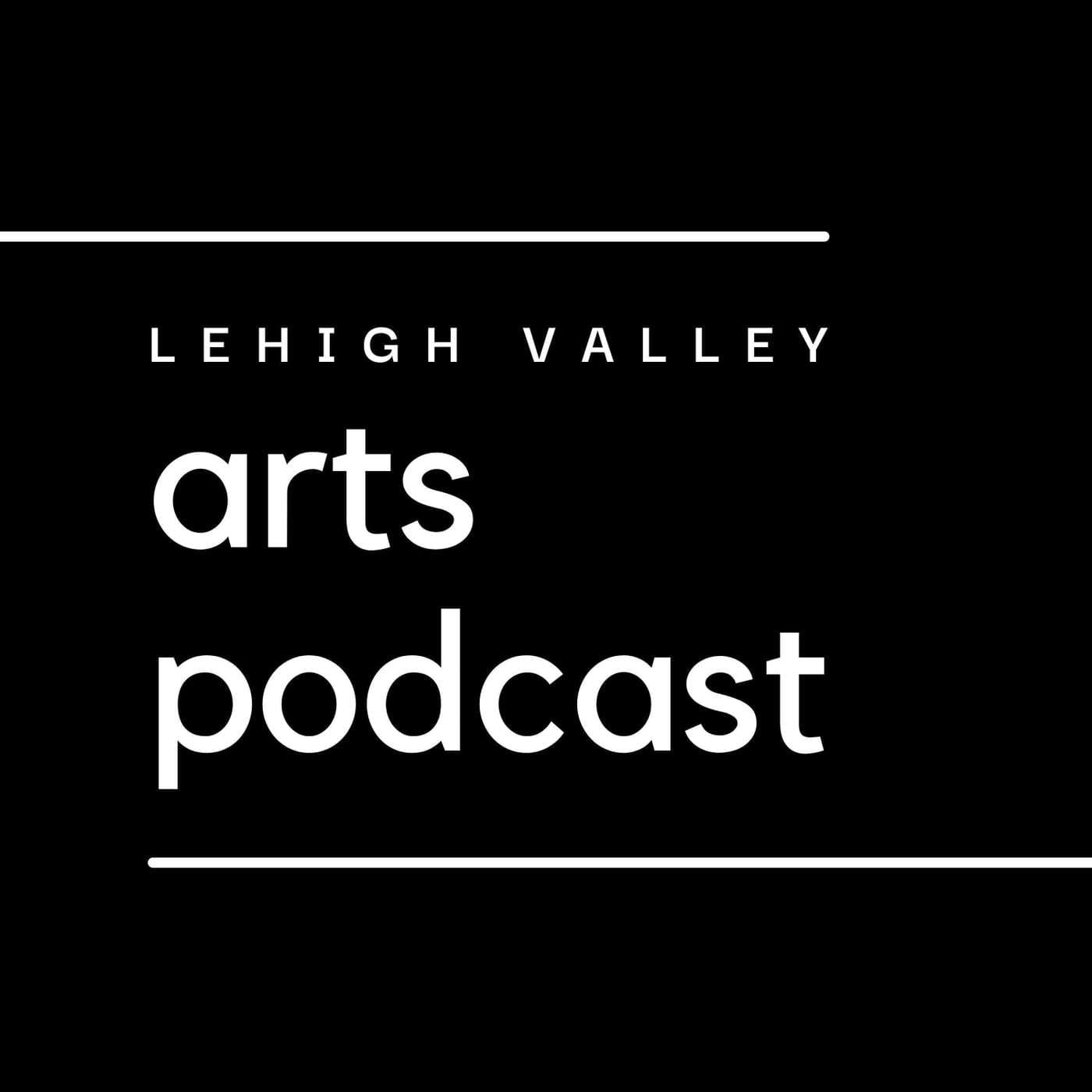 Lehigh Valley Arts Podcast - بودكاست