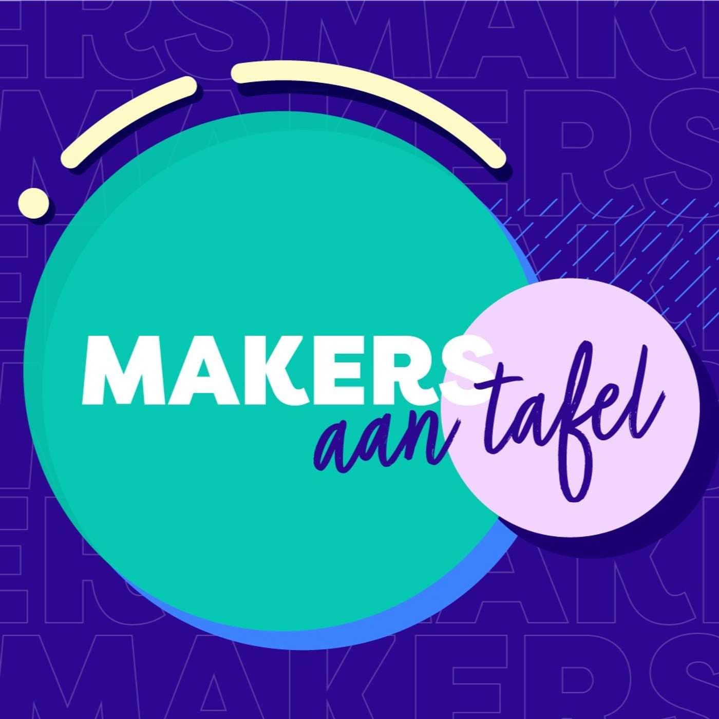 Makers aan Tafel - Podcasts