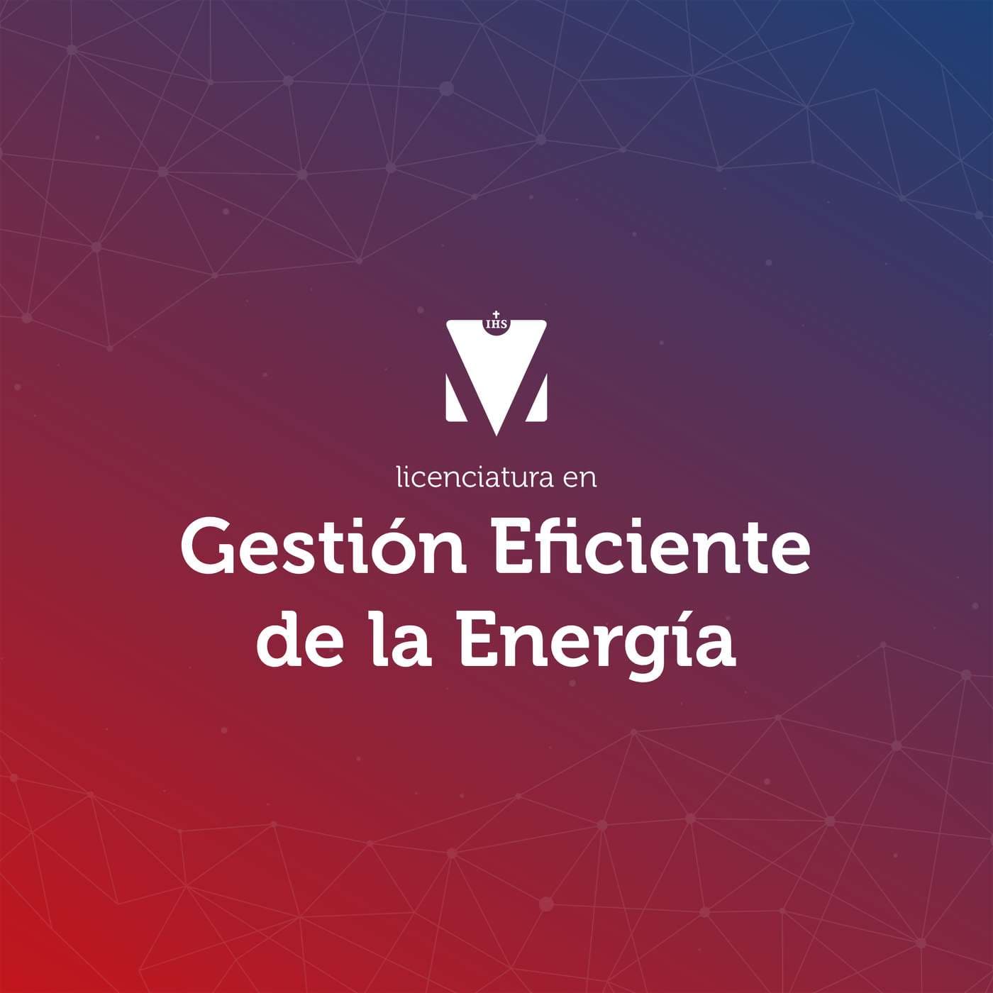 LICENCIATURA EN GESTIÓN EFICIENTE DE LA ENERGÍA - Podcasts