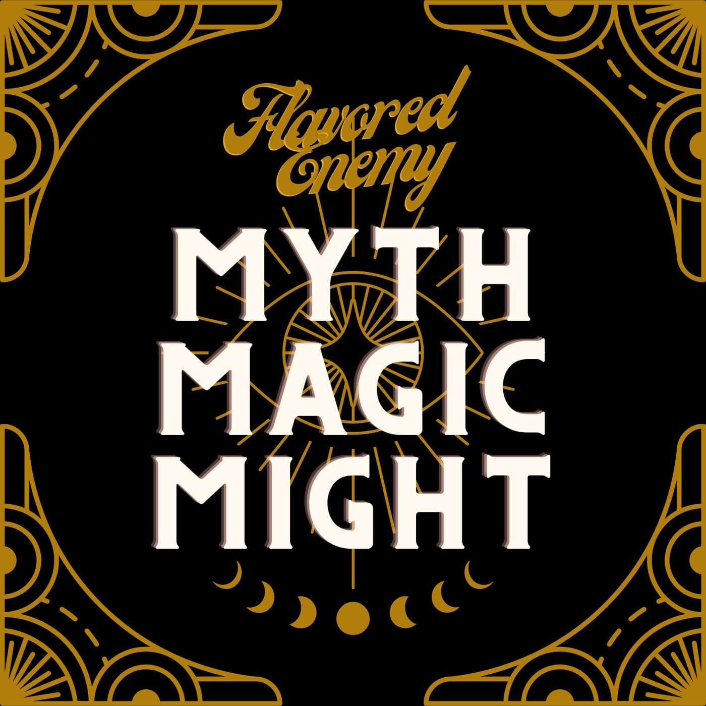 Flavored Enemy: Myth, Magic and Might - Podcasts