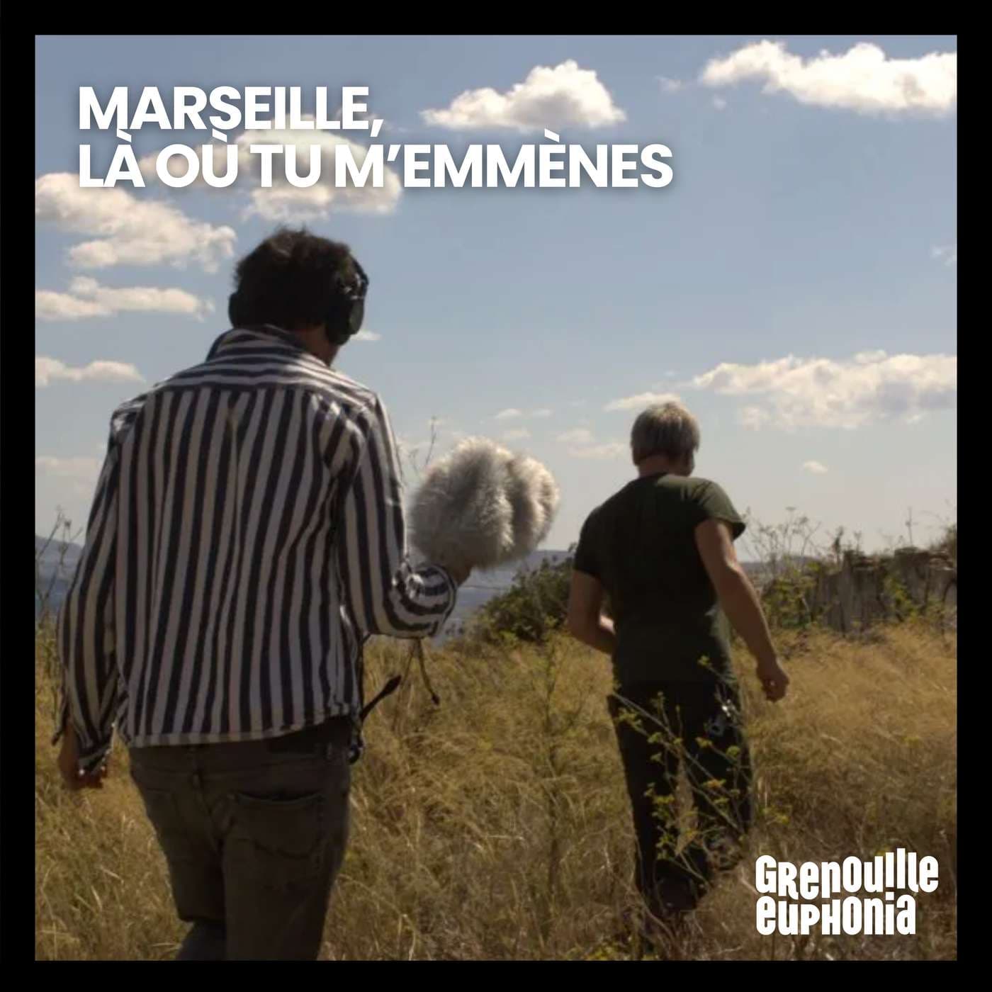 Marseille, là où tu m'emmènes - Podcasts