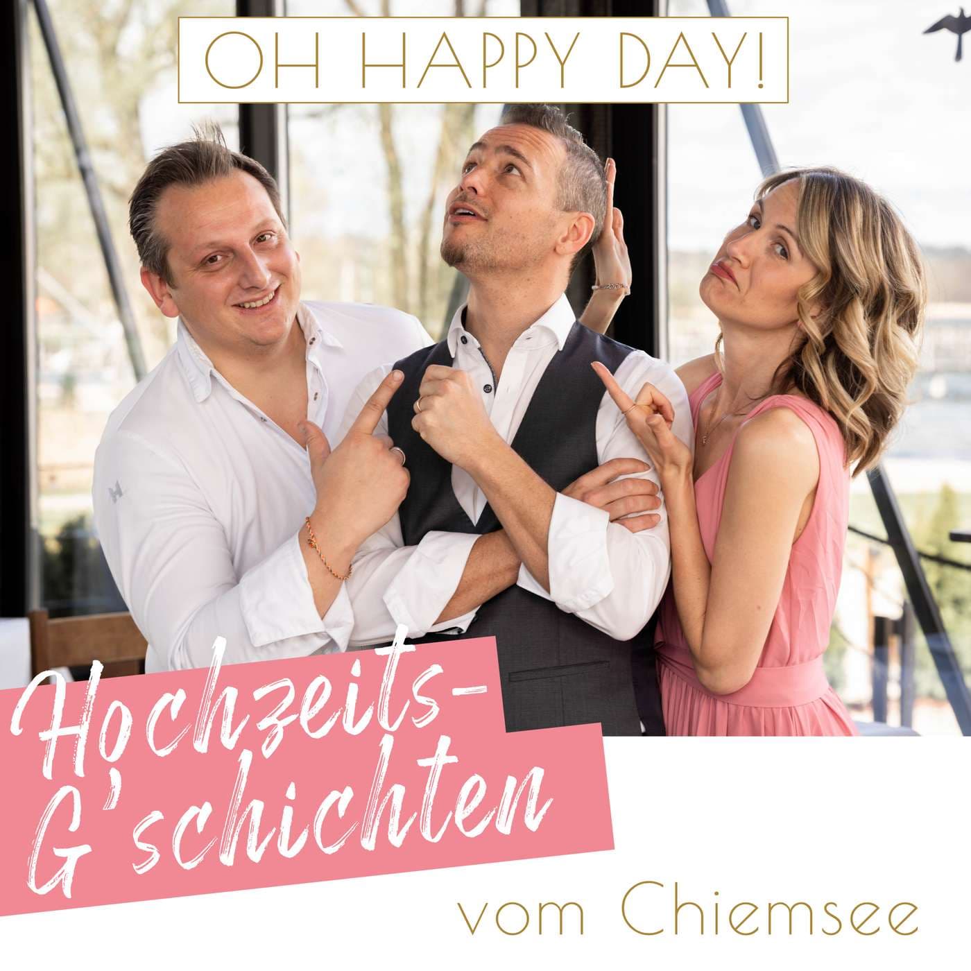 OH HAPPY DAY! Hochzeits-G‘schichten vom Chiemsee - Podcasts