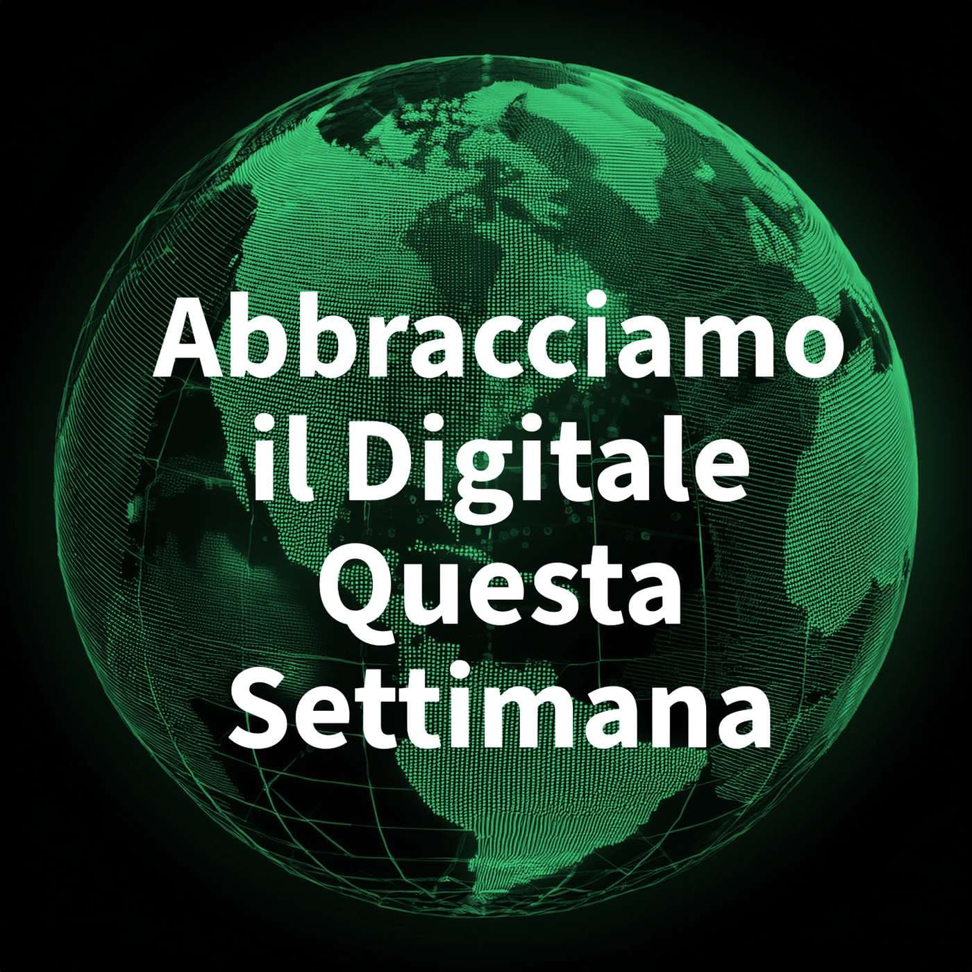 Abbracciare il digitale questa settimana