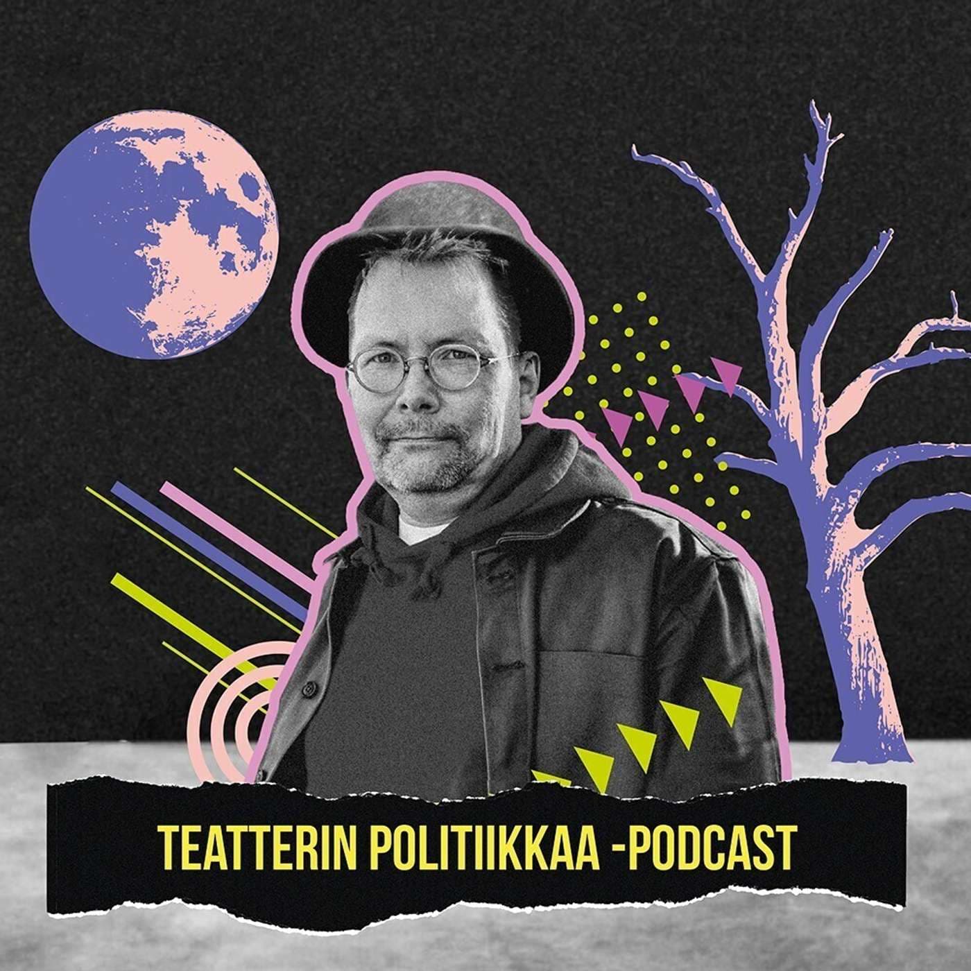 Teatterin politiikkaa - Podcasts