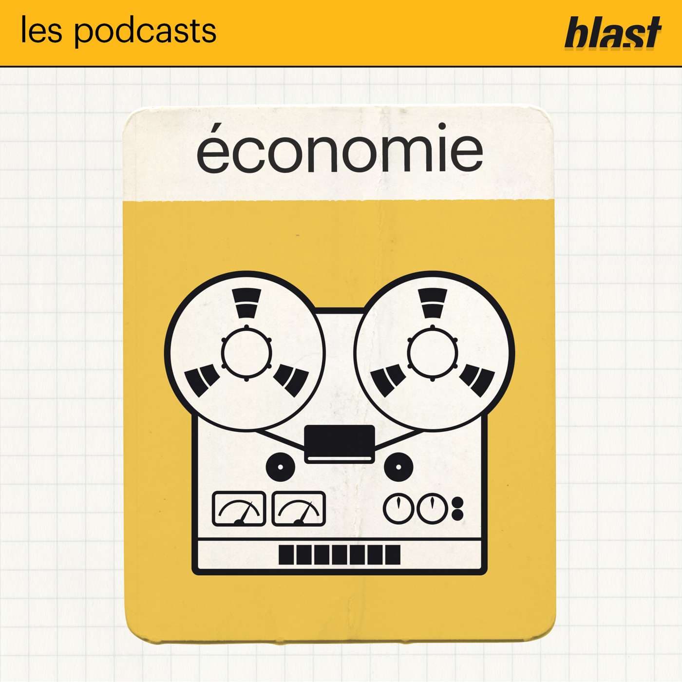 Blast - L’économie - Podcasts