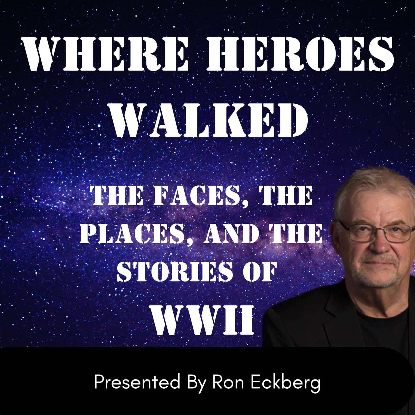 Where Heroes Walked: The Faces, the Places, and the Stories of World War II - Podcasts